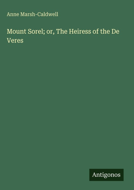 Mount Sorel; or, The Heiress of the De Veres Classics