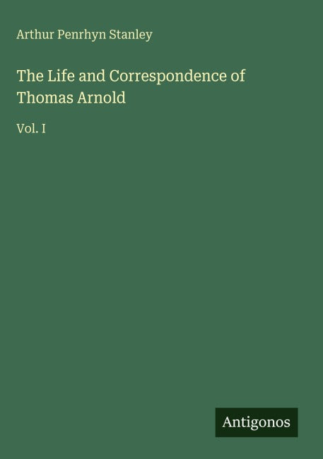 The Life and Correspondence of Thomas Arnold Classics