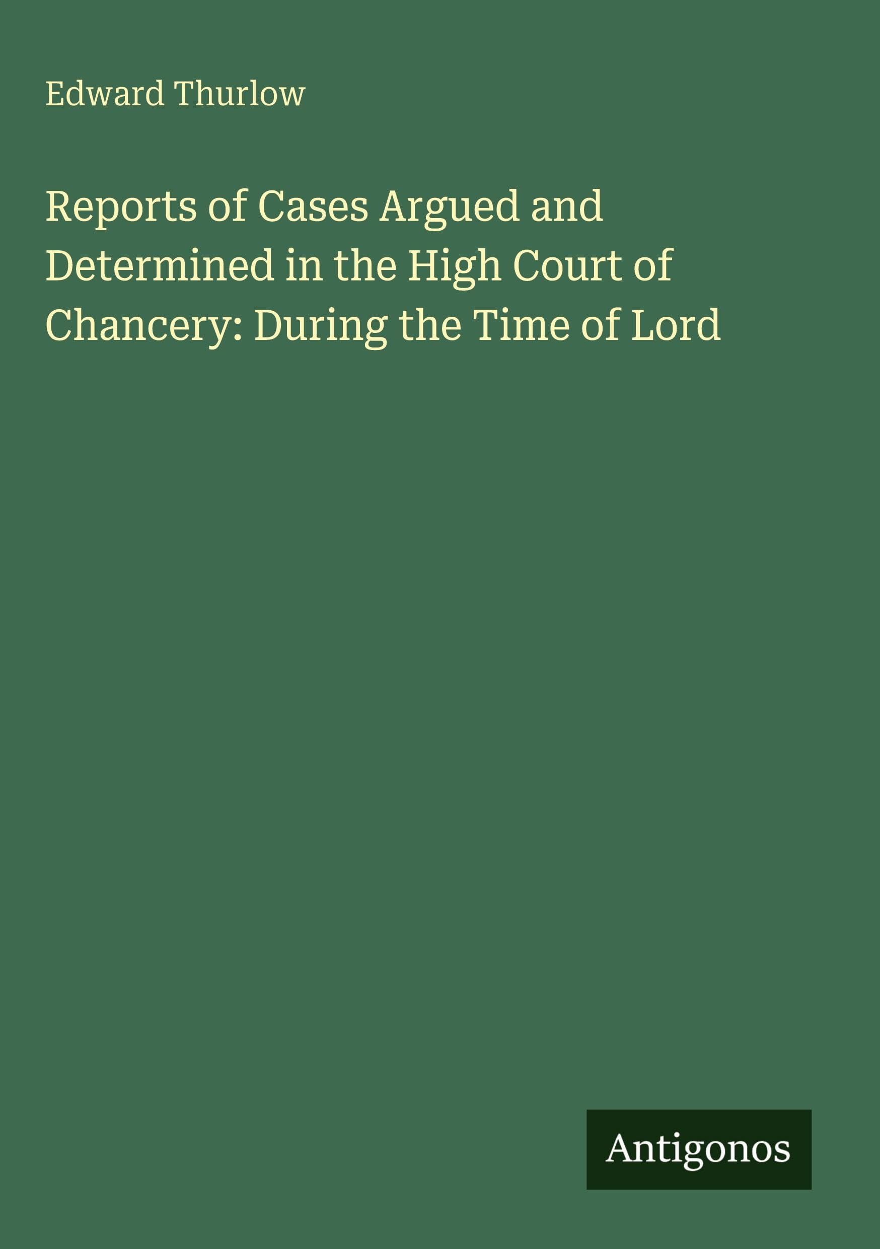 Reports of Cases Argued and Determined in the High Court of Chancery: During the Time of Lord Classics