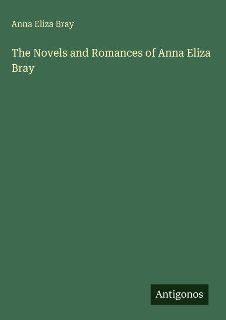 The Novels and Romances of Anna Eliza Bray Classics
