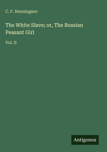The White Slave; or, The Russian Peasant Girl Classics