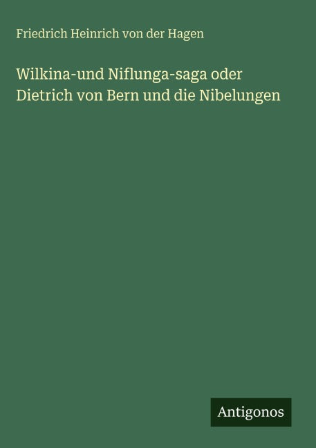 Wilkina-und Niflunga-saga oder Dietrich von Bern und die Nibelungen Classics