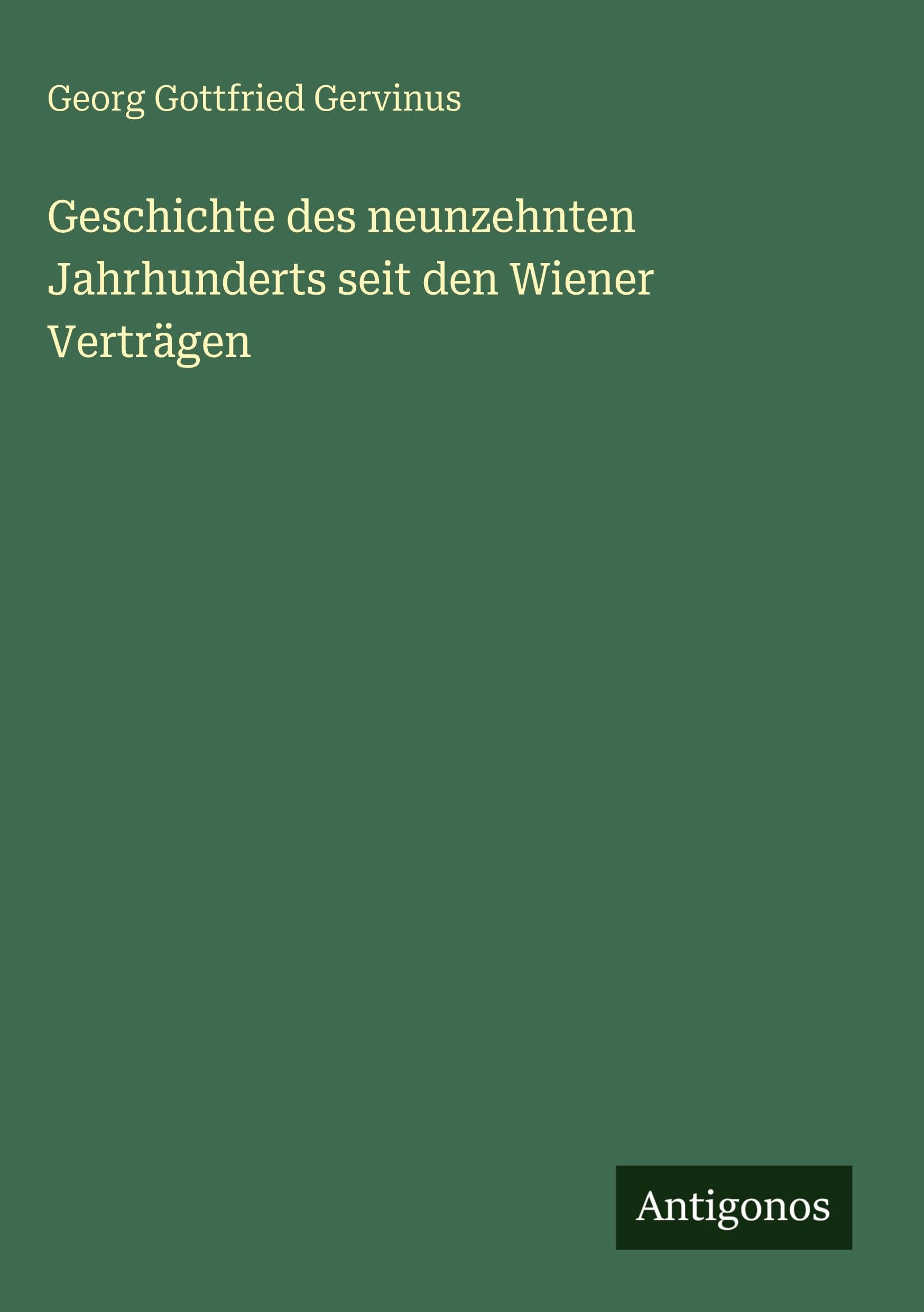 Geschichte des neunzehnten Jahrhunderts seit den Wiener Verträgen Classics