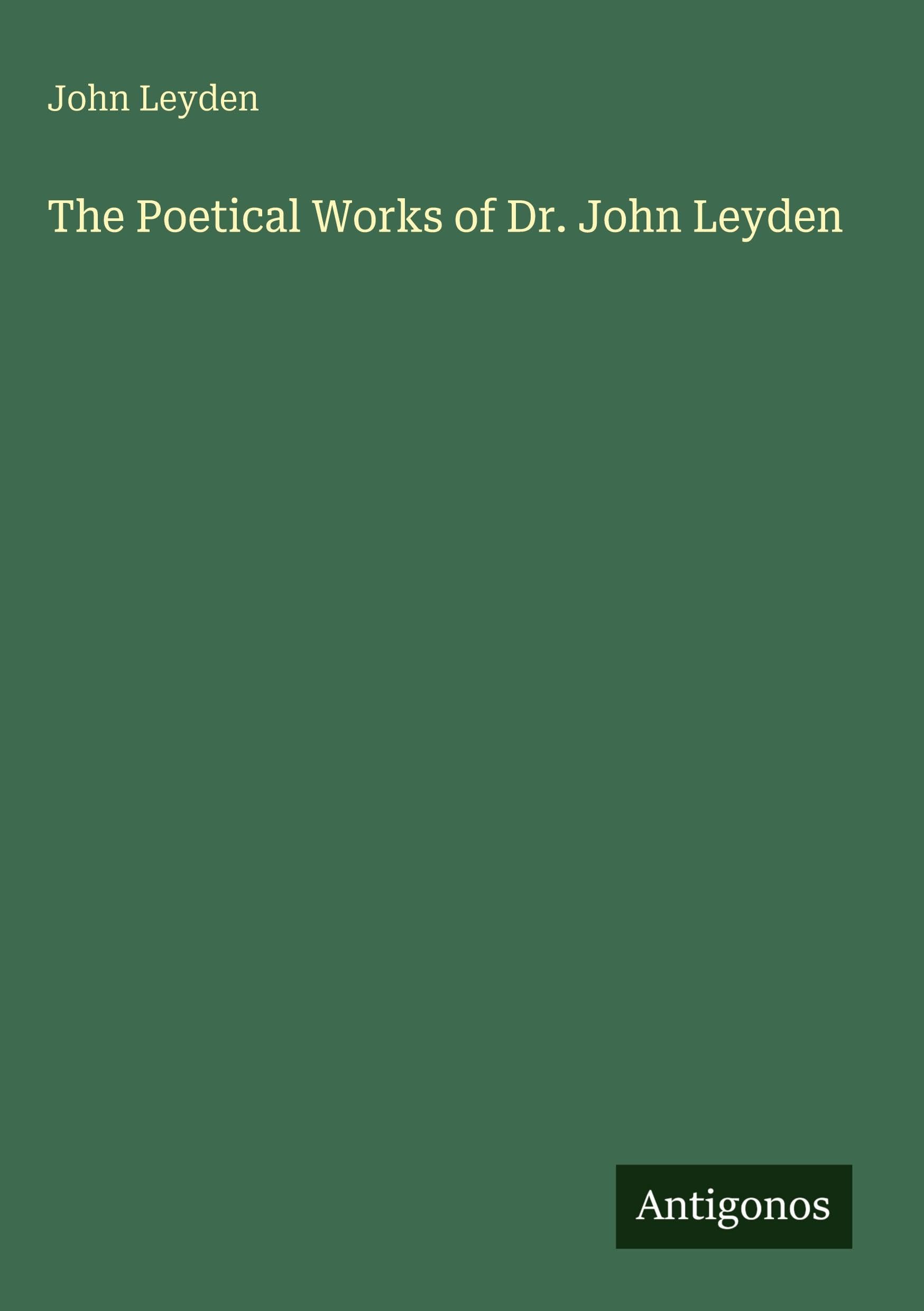 The Poetical Works of Dr. John Leyden Classics