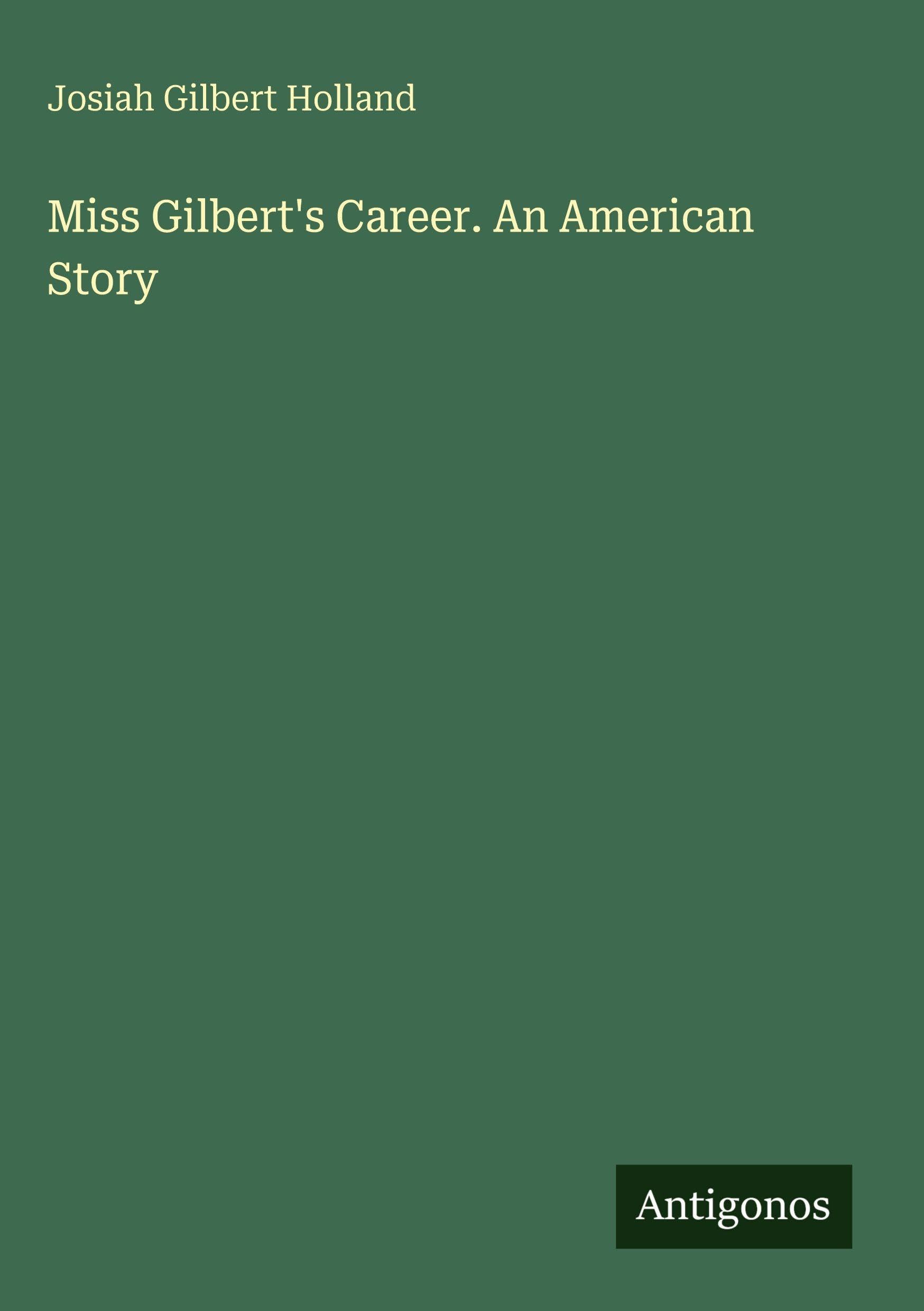 Miss Gilbert's Career. An American Story Classics