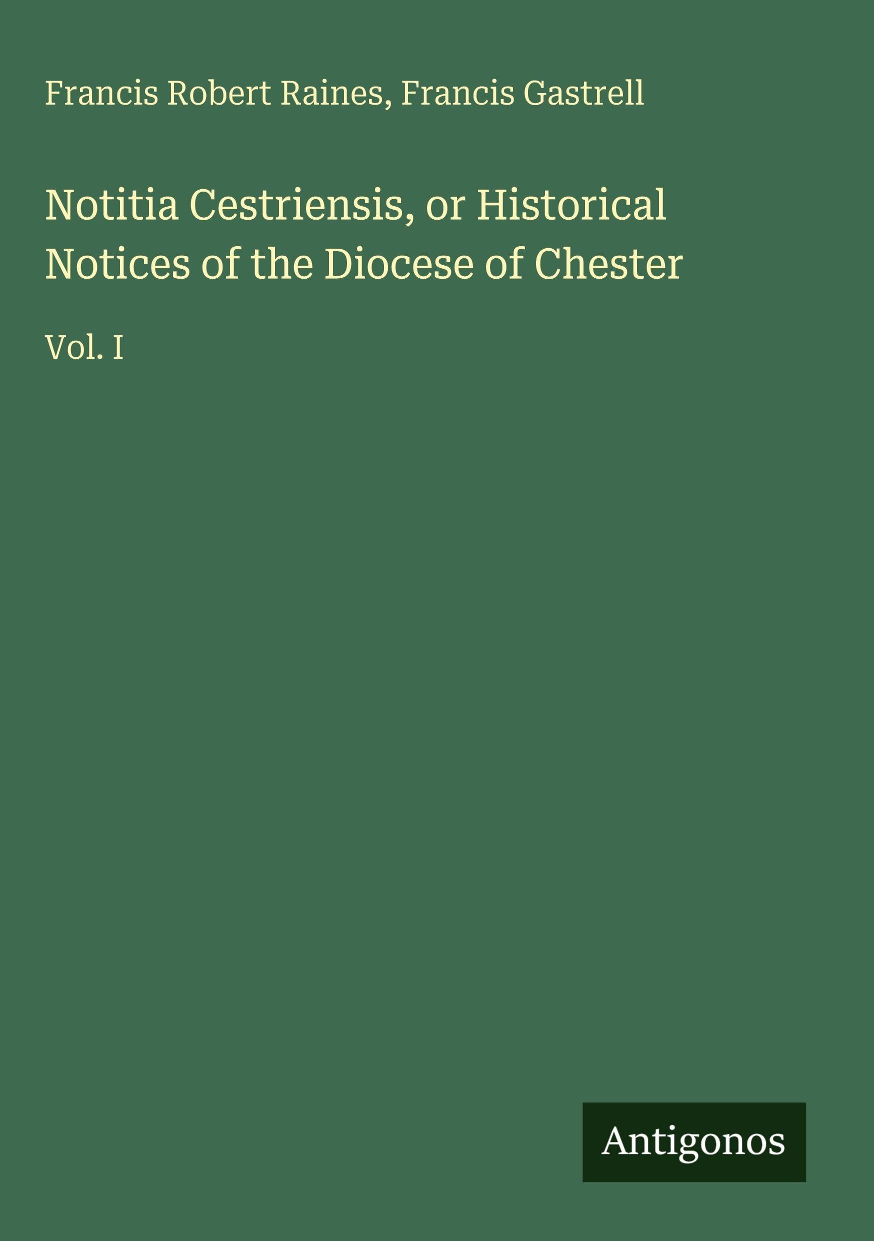 Notitia Cestriensis, or Historical Notices of the Diocese of Chester Classics