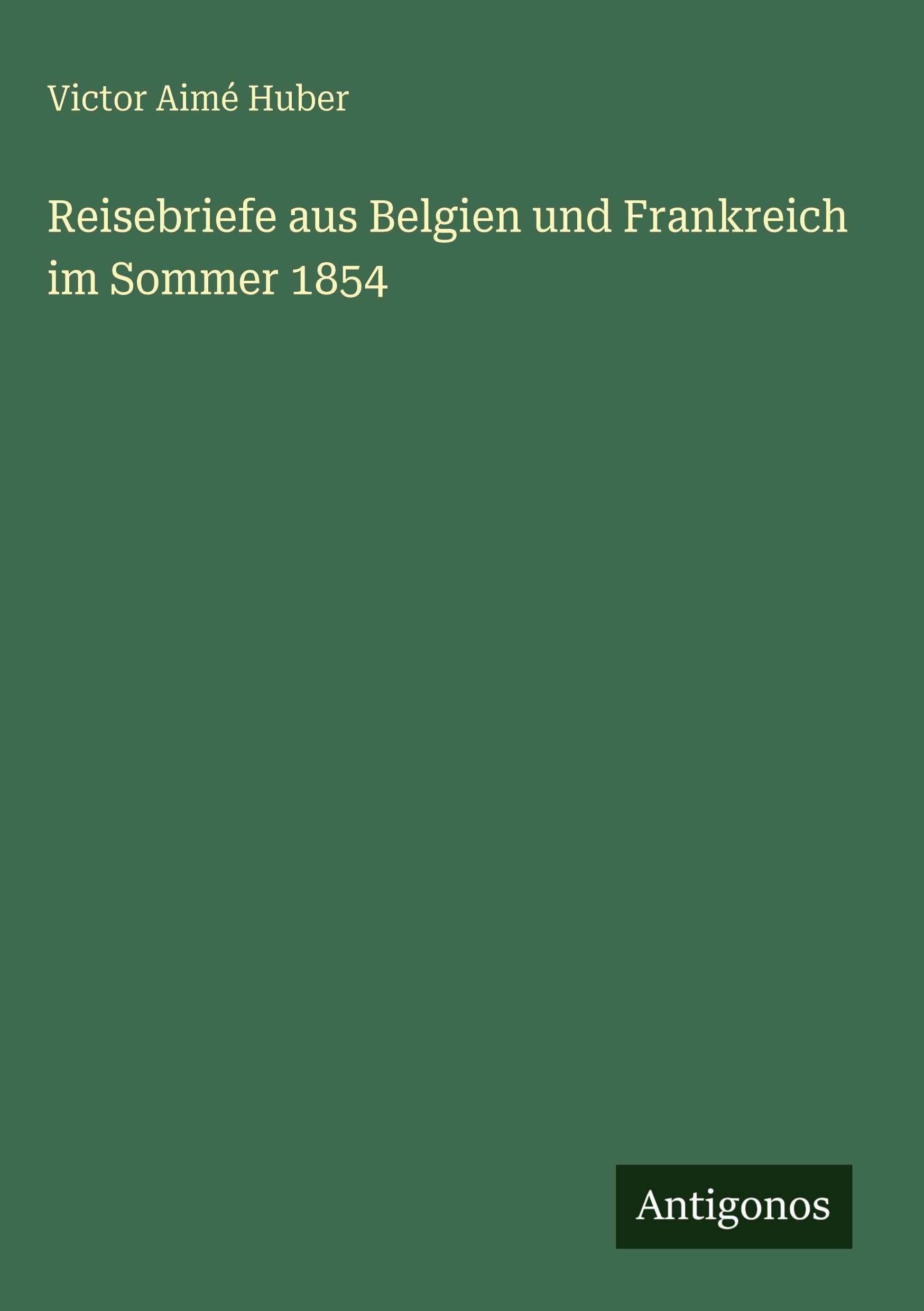 Reisebriefe aus Belgien und Frankreich im Sommer 1854 Contemporary literature