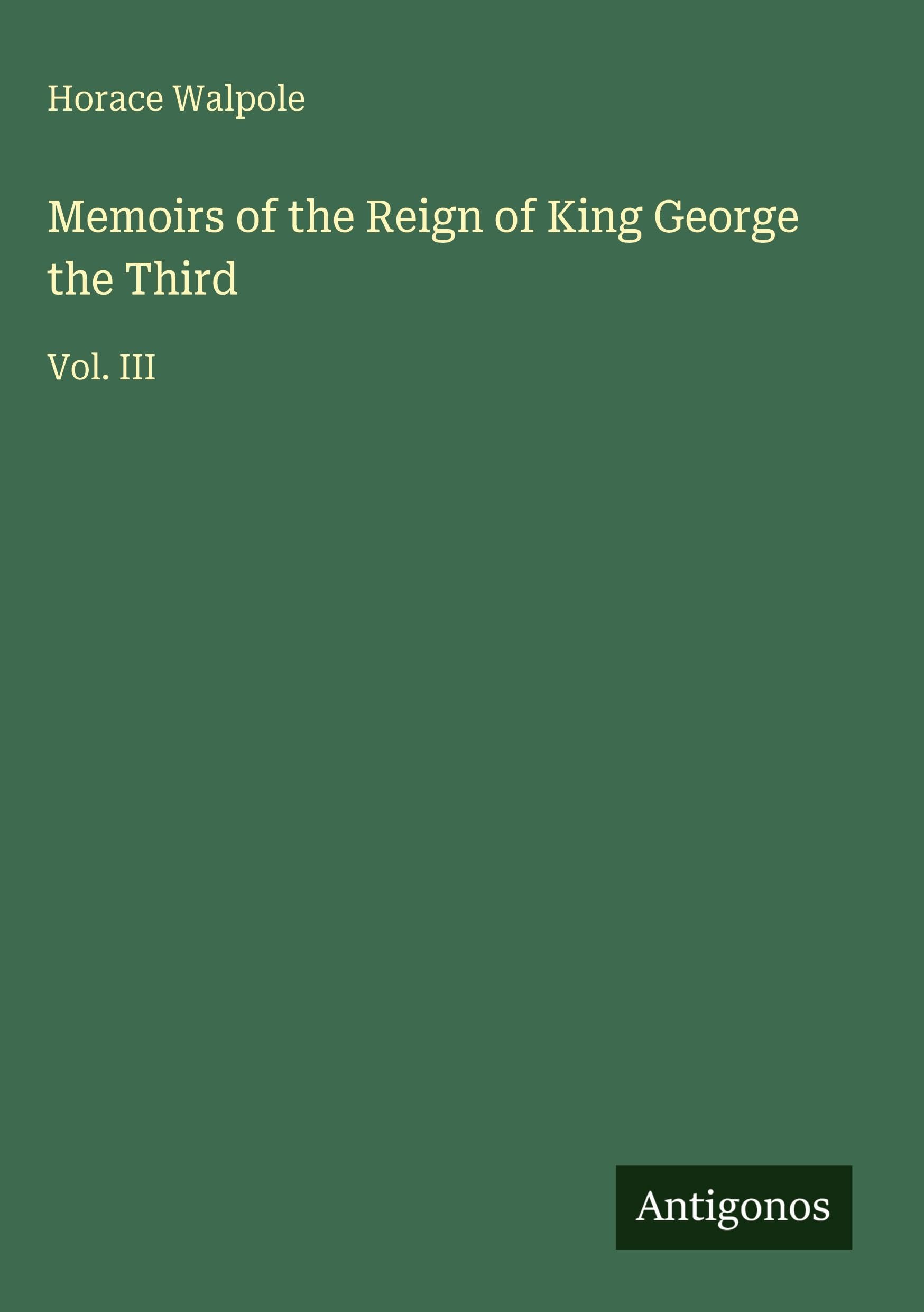 Memoirs of the Reign of King George the Third Classics