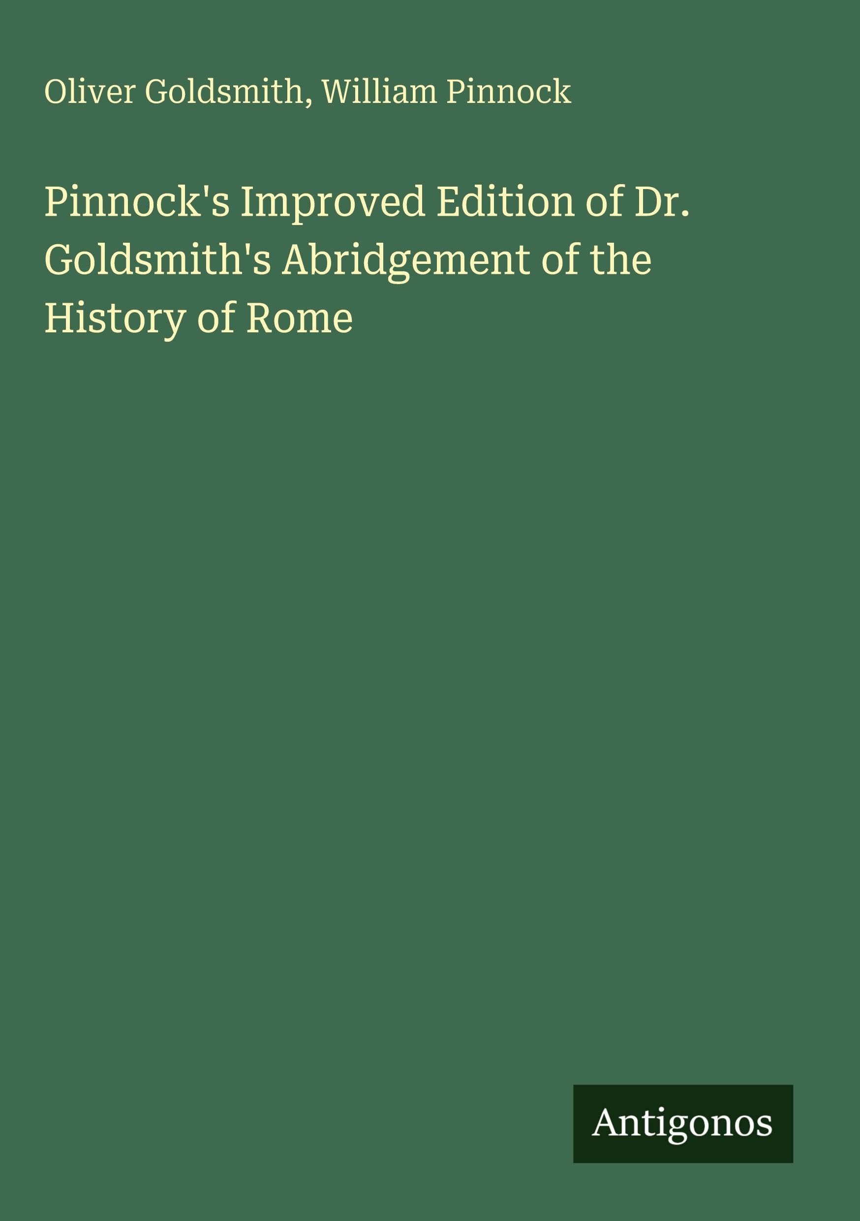 Pinnock's Improved Edition of Dr. Goldsmith's Abridgement of the History of Rome Classics