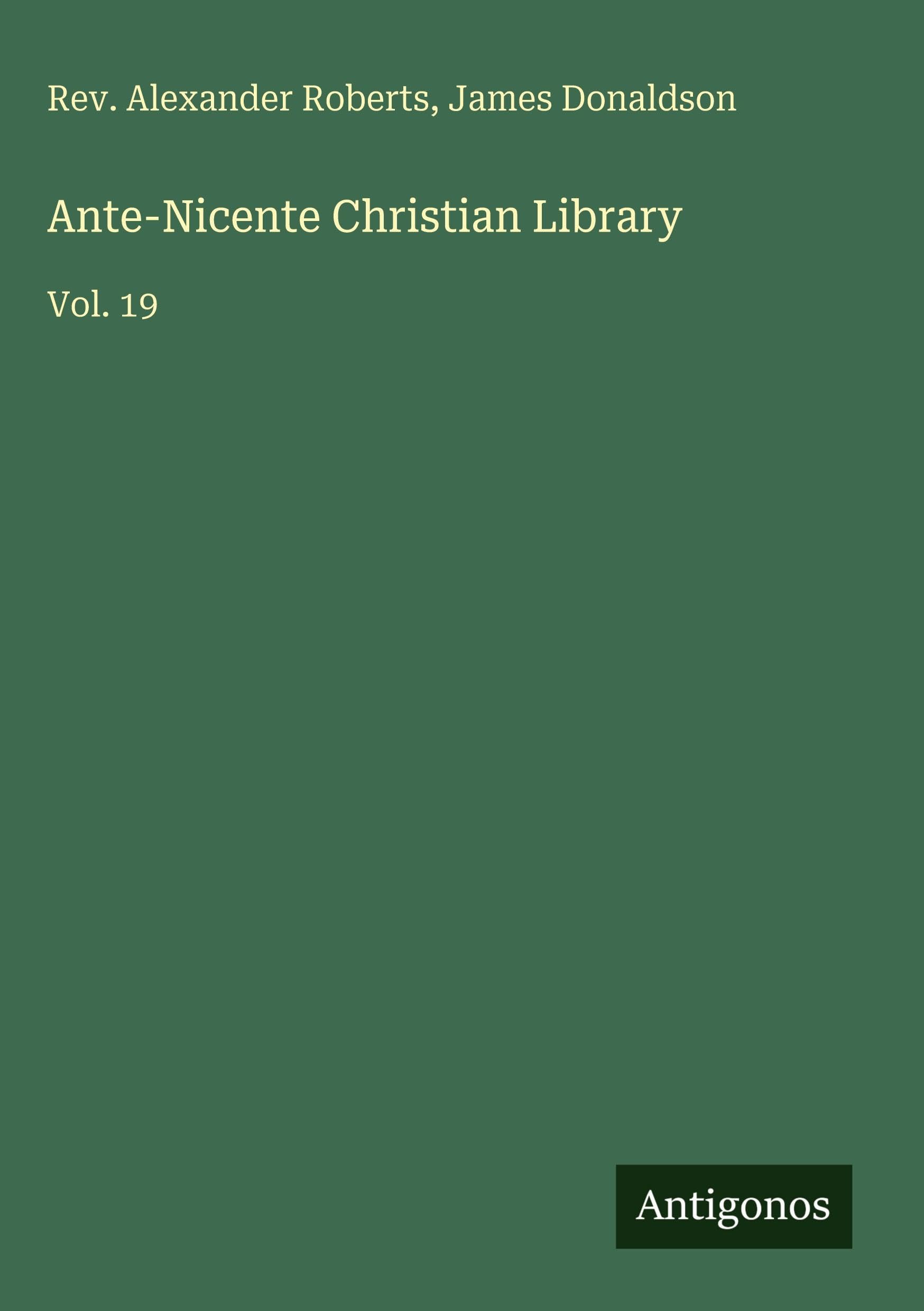 Ante-Nicente Christian Library Classics