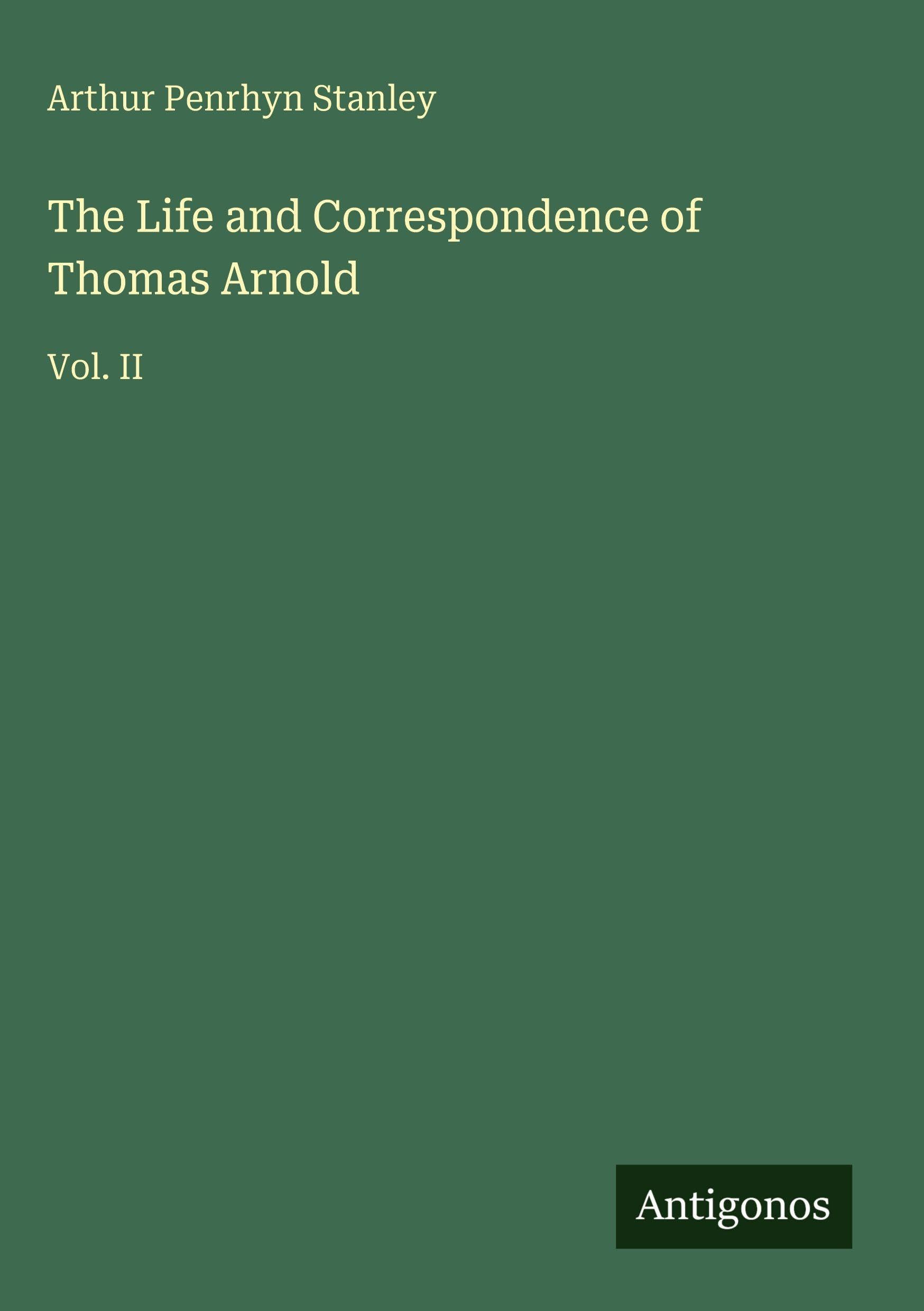 The Life and Correspondence of Thomas Arnold Classics