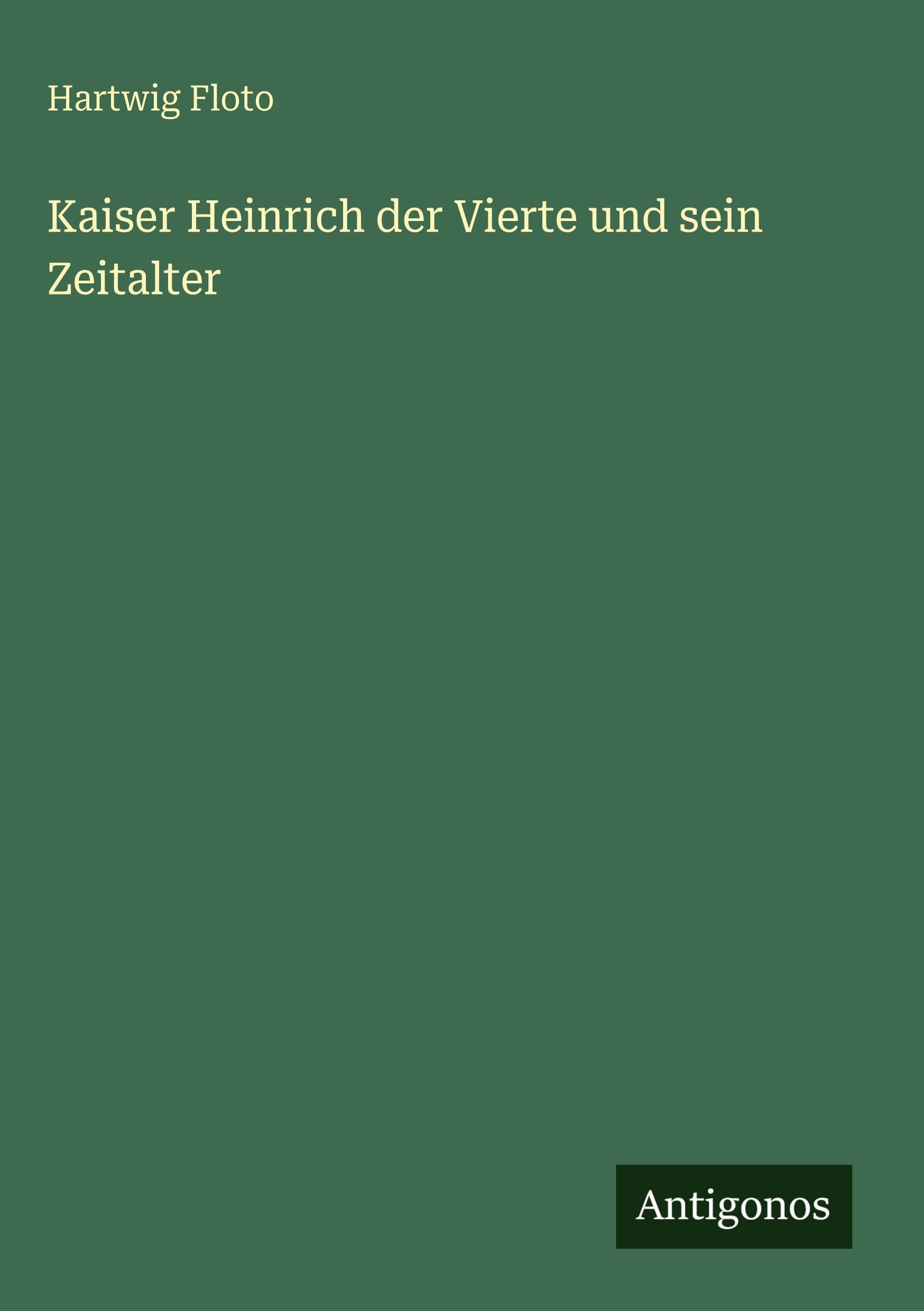 Kaiser Heinrich der Vierte und sein Zeitalter Contemporary literature