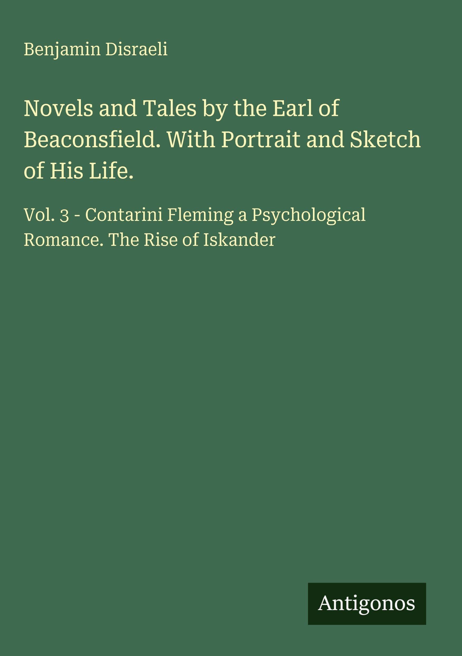 Novels and Tales by the Earl of Beaconsfield. With Portrait and Sketch of His Life. Classics
