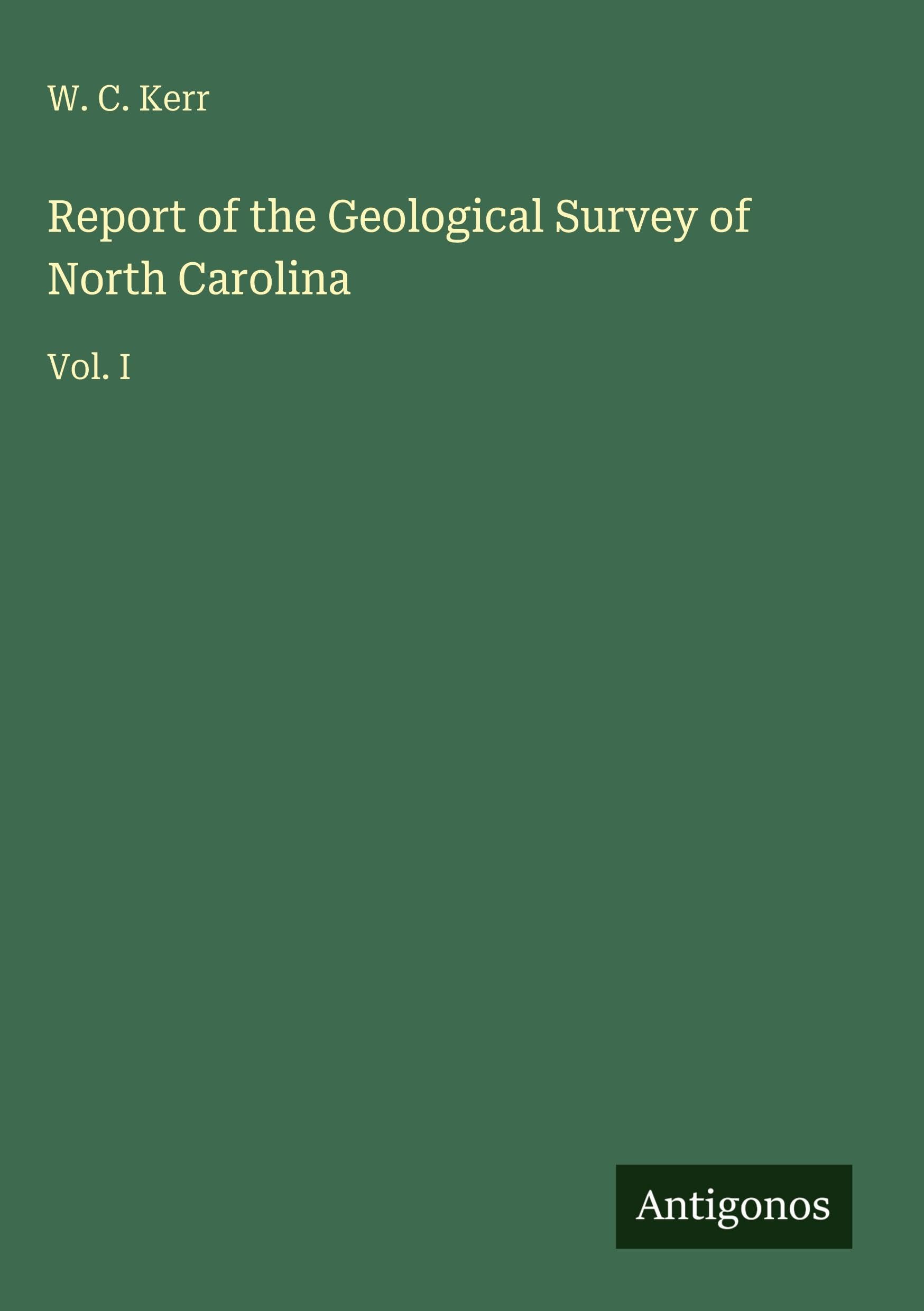 Report of the Geological Survey of North Carolina Classics