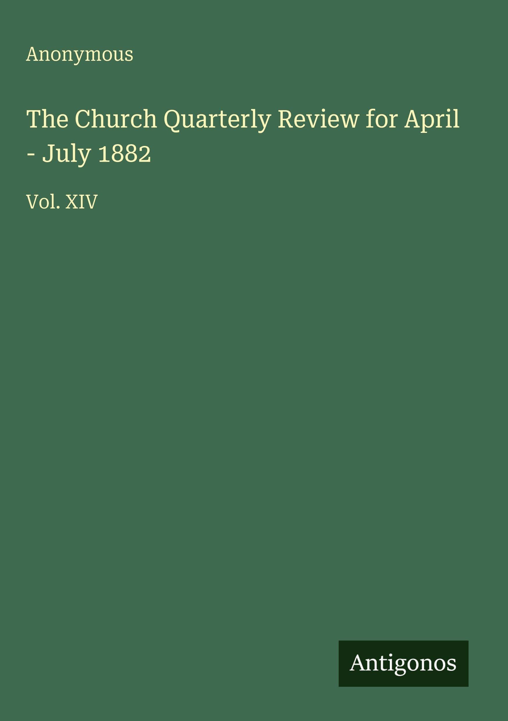 The Church Quarterly Review for April - July 1882 Classics