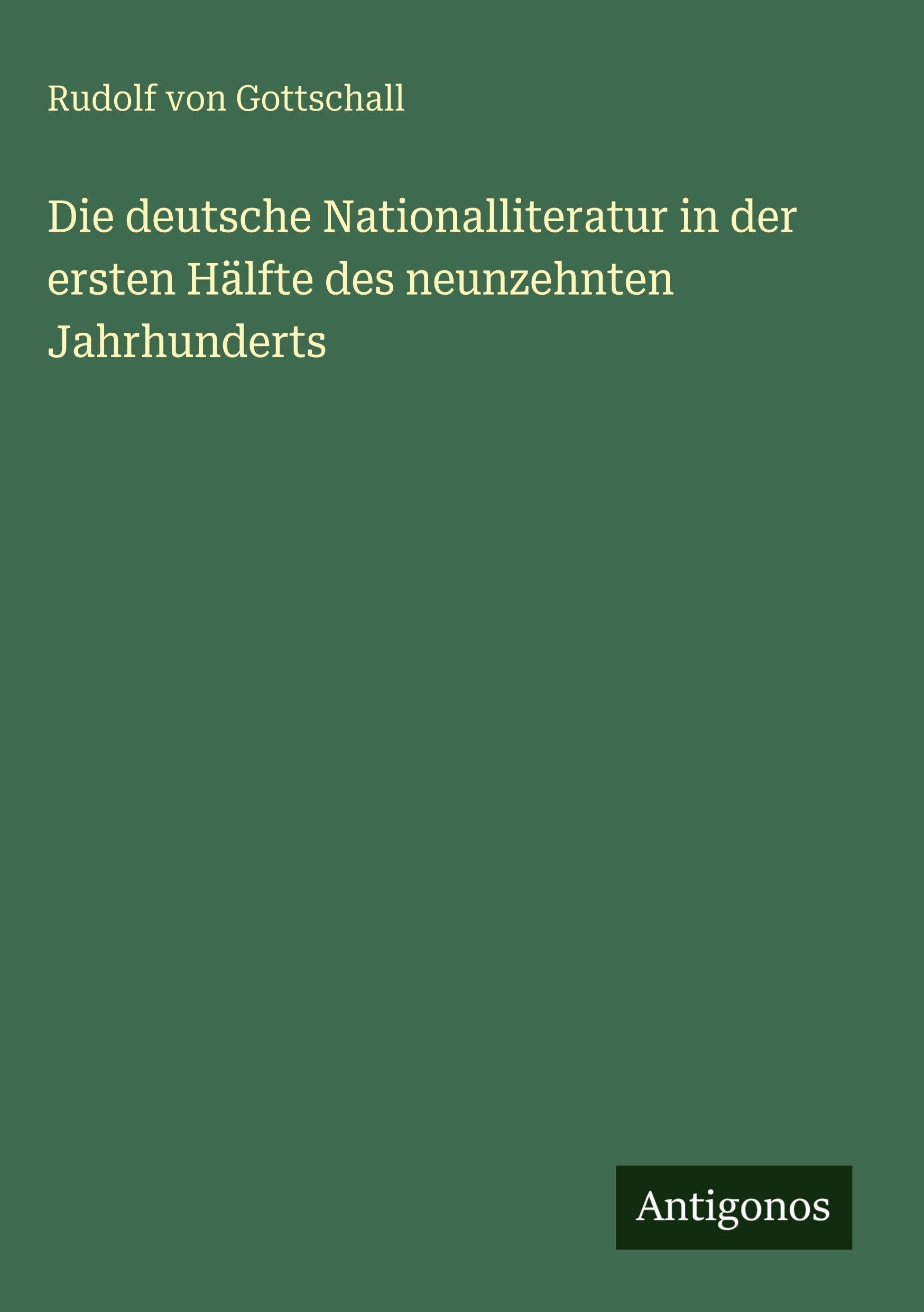 Die deutsche Nationalliteratur in der ersten Hälfte des neunzehnten Jahrhunderts Classics