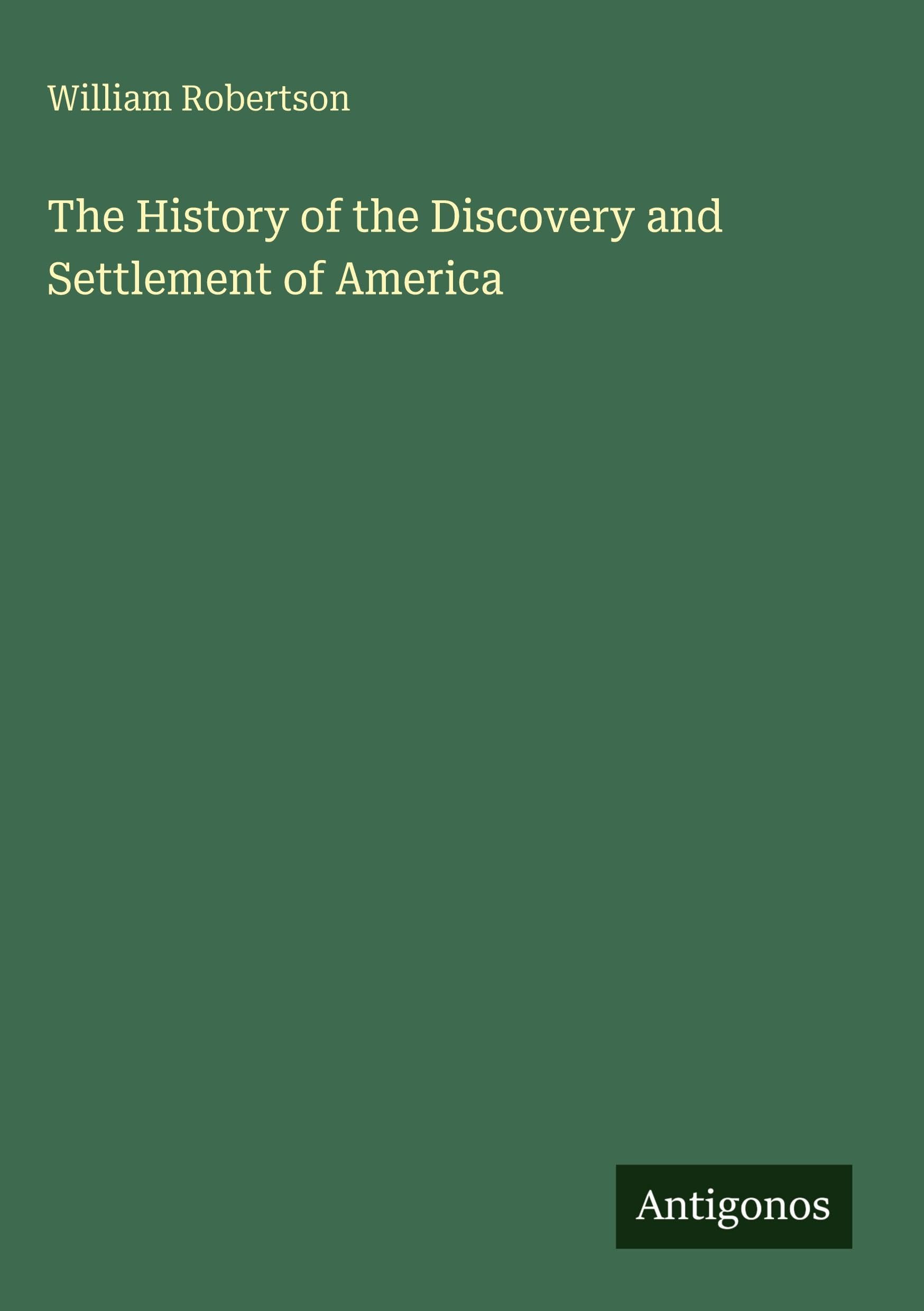 The History of the Discovery and Settlement of America Classics