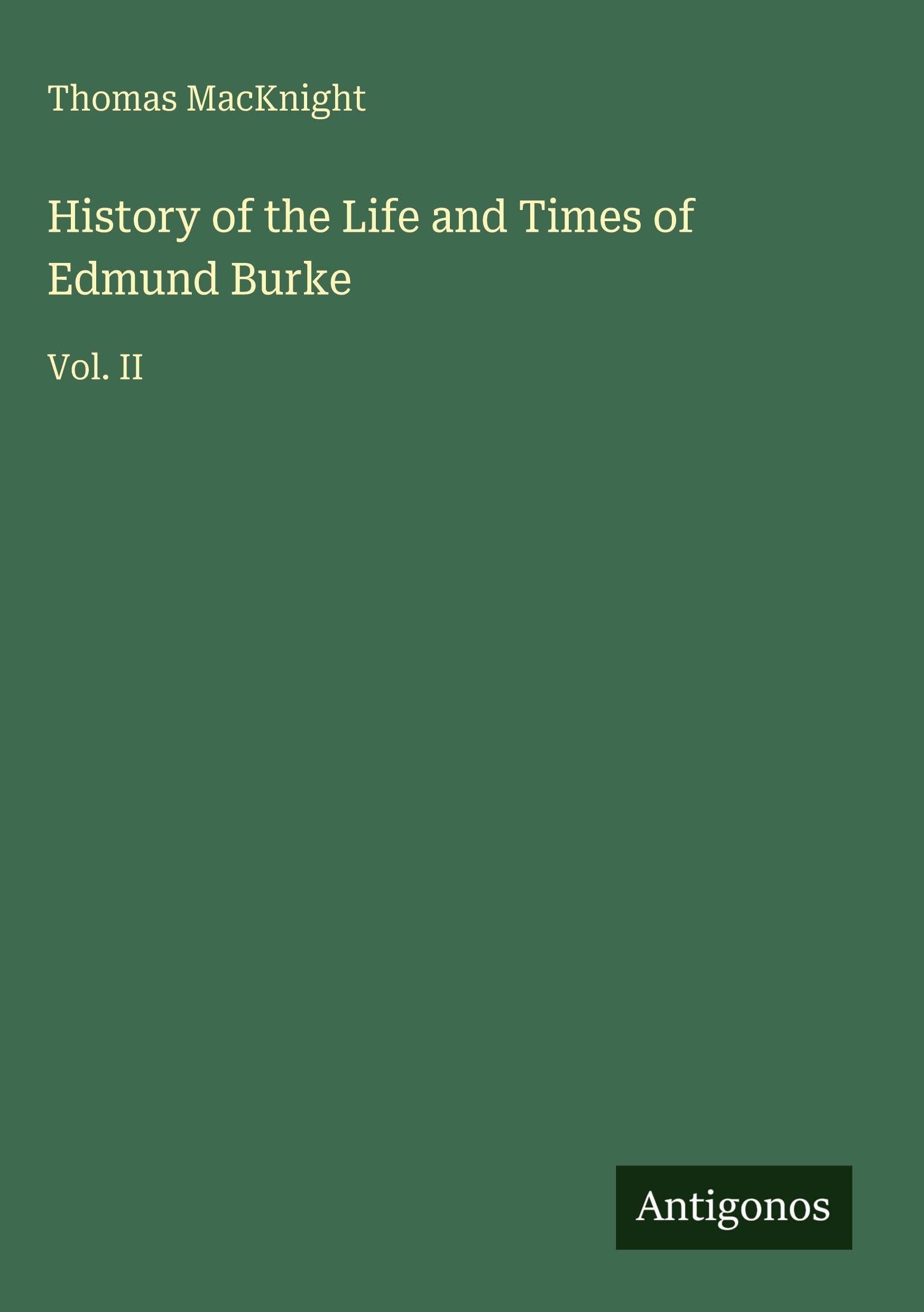 History of the Life and Times of Edmund Burke Classics
