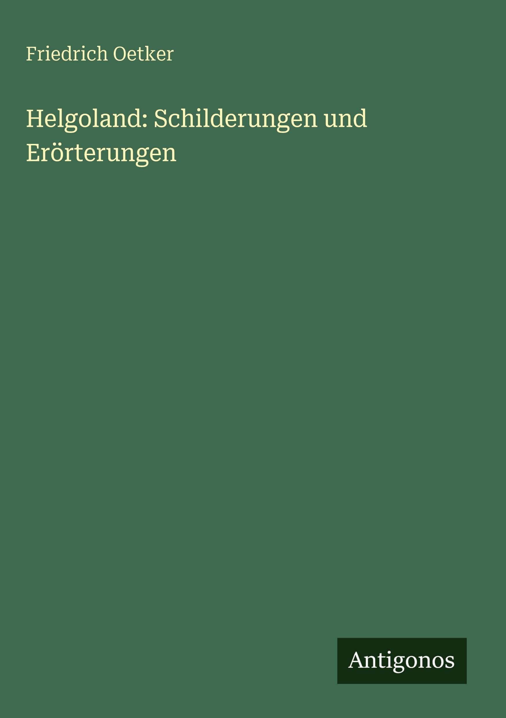Helgoland: Schilderungen und Erörterungen Classics