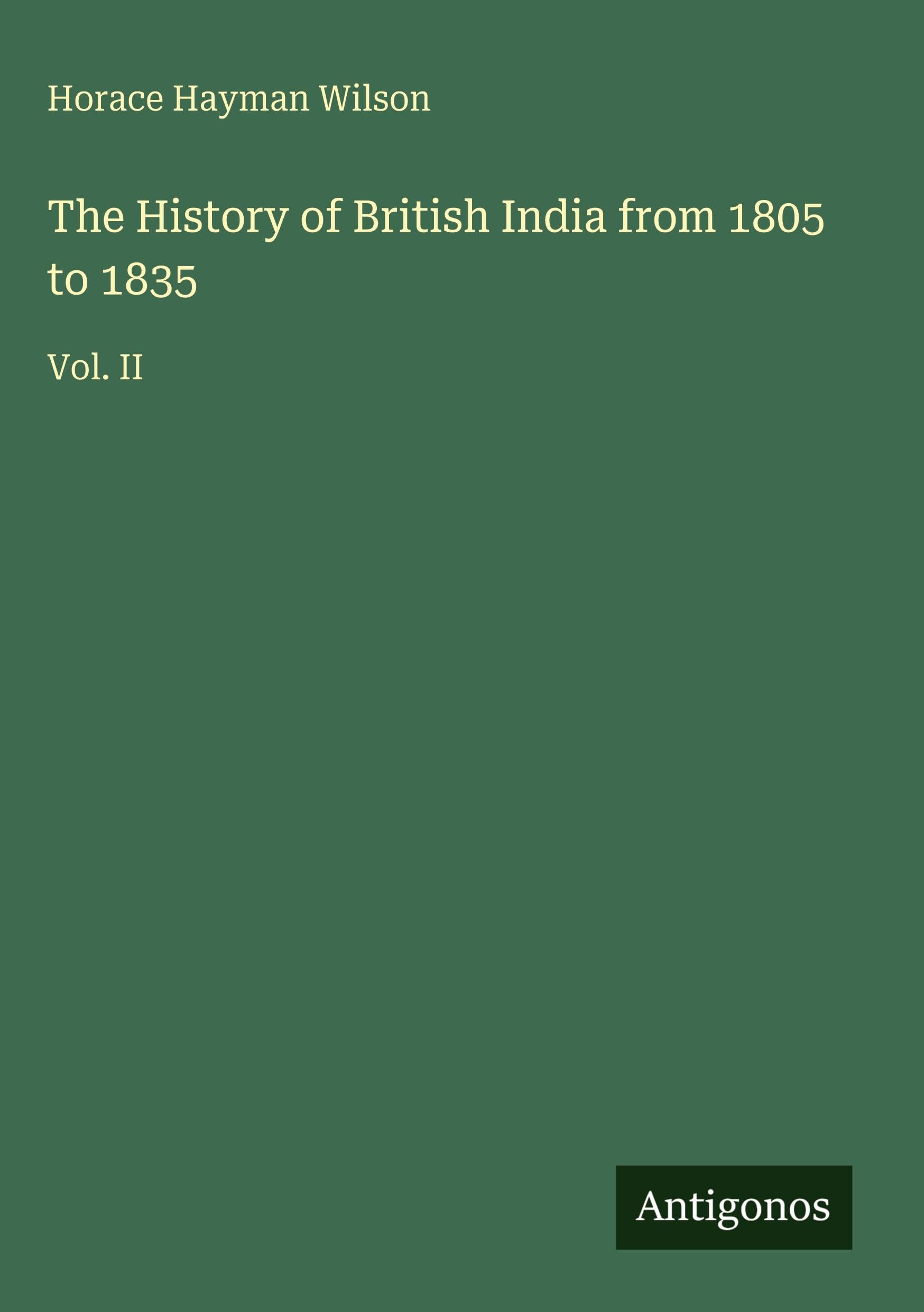 The History of British India from 1805 to 1835 Classics