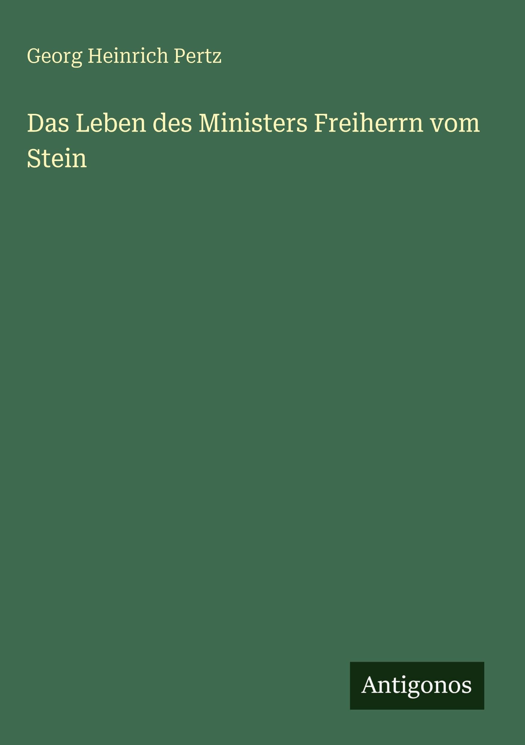 Das Leben des Ministers Freiherrn vom Stein Classics