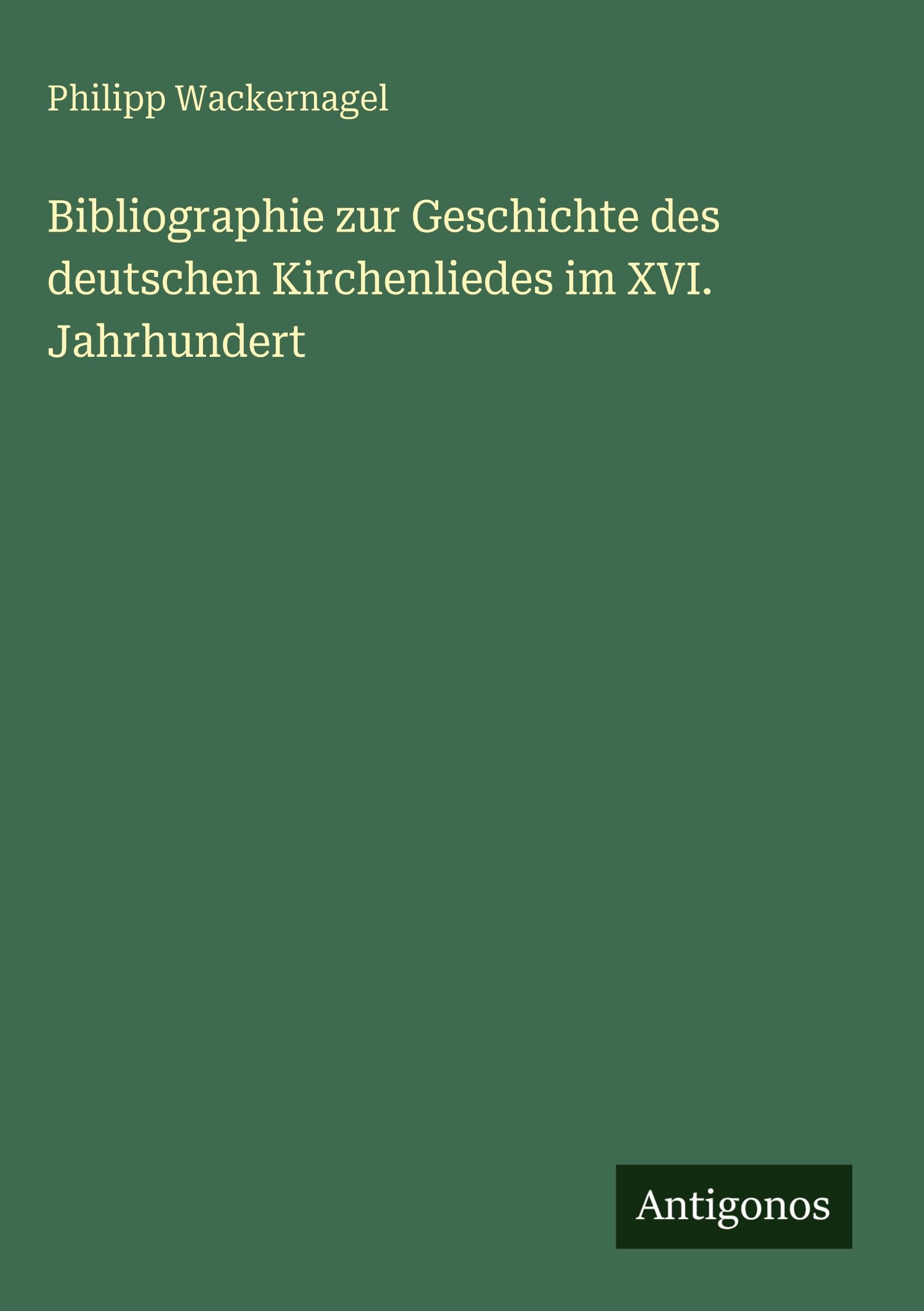 Bibliographie zur Geschichte des deutschen Kirchenliedes im XVI. Jahrhundert Classics