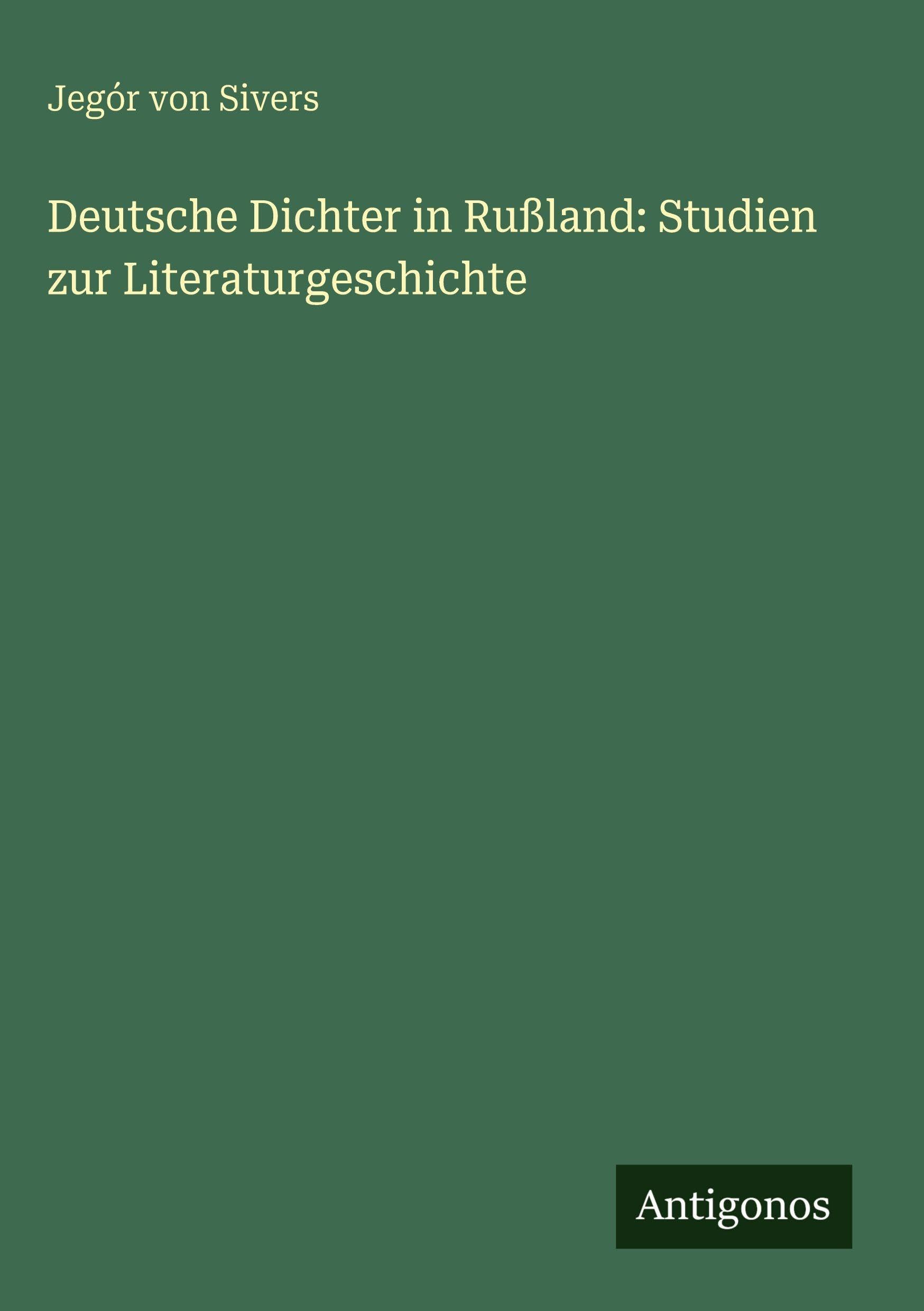 Deutsche Dichter in Rußland: Studien zur Literaturgeschichte Classics