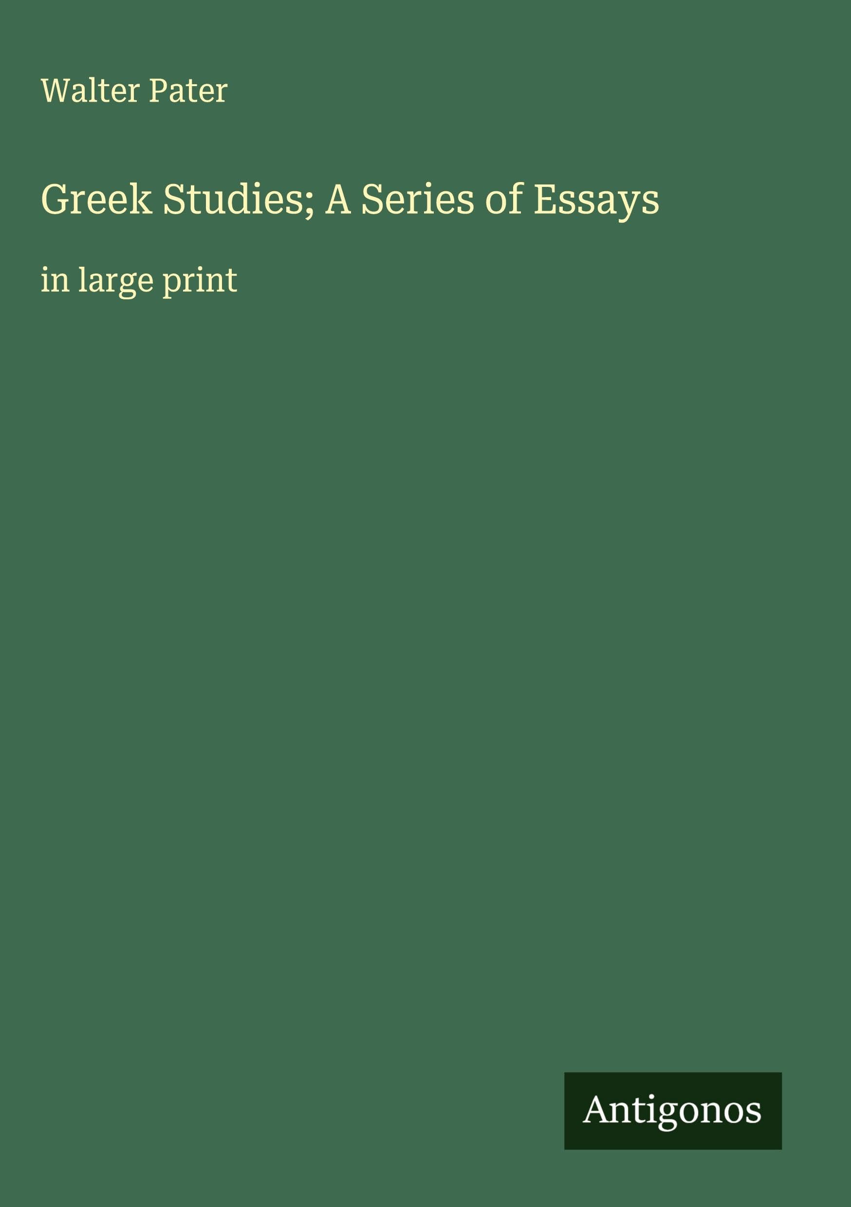 Greek Studies; A Series of Essays Classics