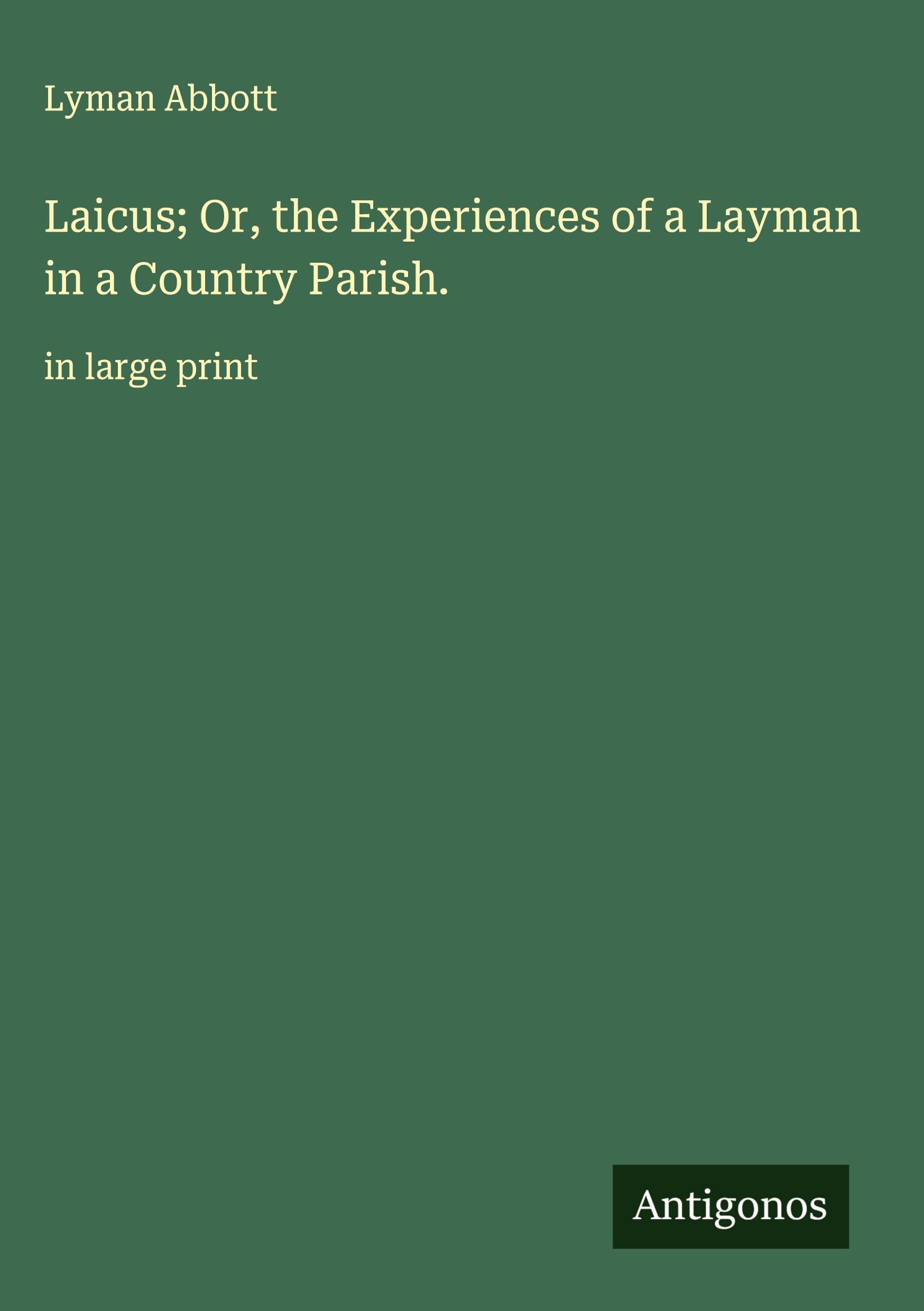 Laicus; Or, the Experiences of a Layman in a Country Parish. Classics