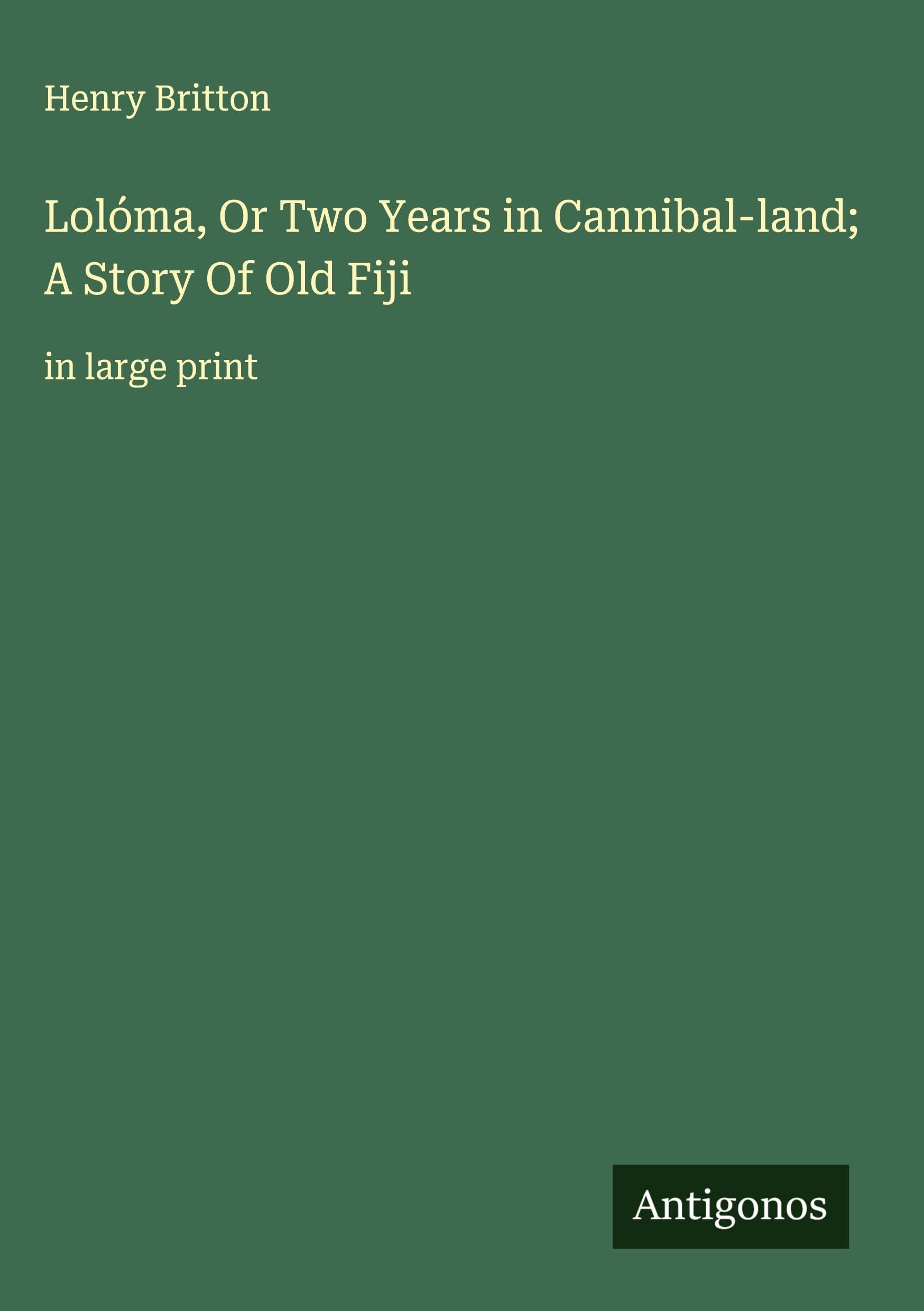 Lolóma, Or Two Years in Cannibal-land; A Story Of Old Fiji Classics