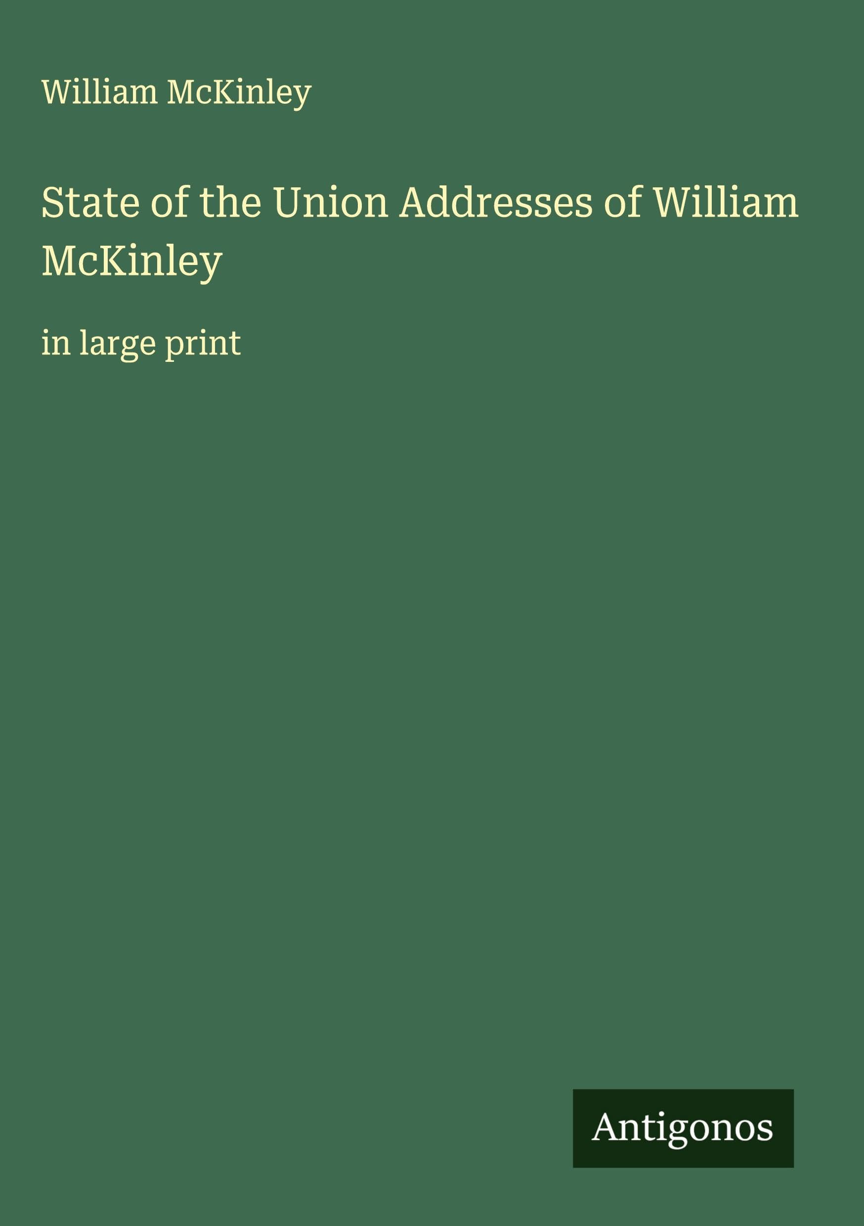 State of the Union Addresses of William McKinley Classics
