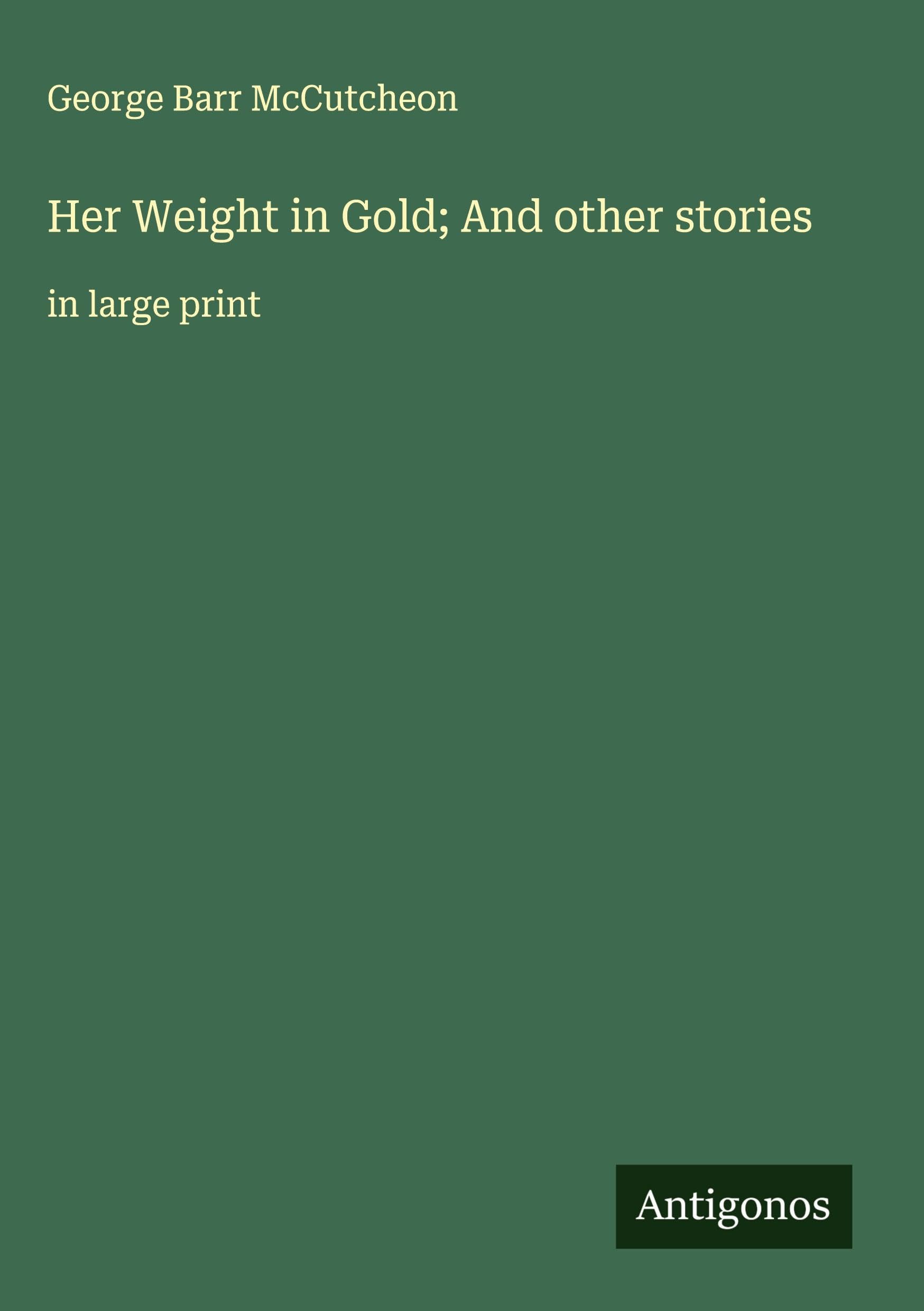 Her Weight in Gold; And other stories Classics