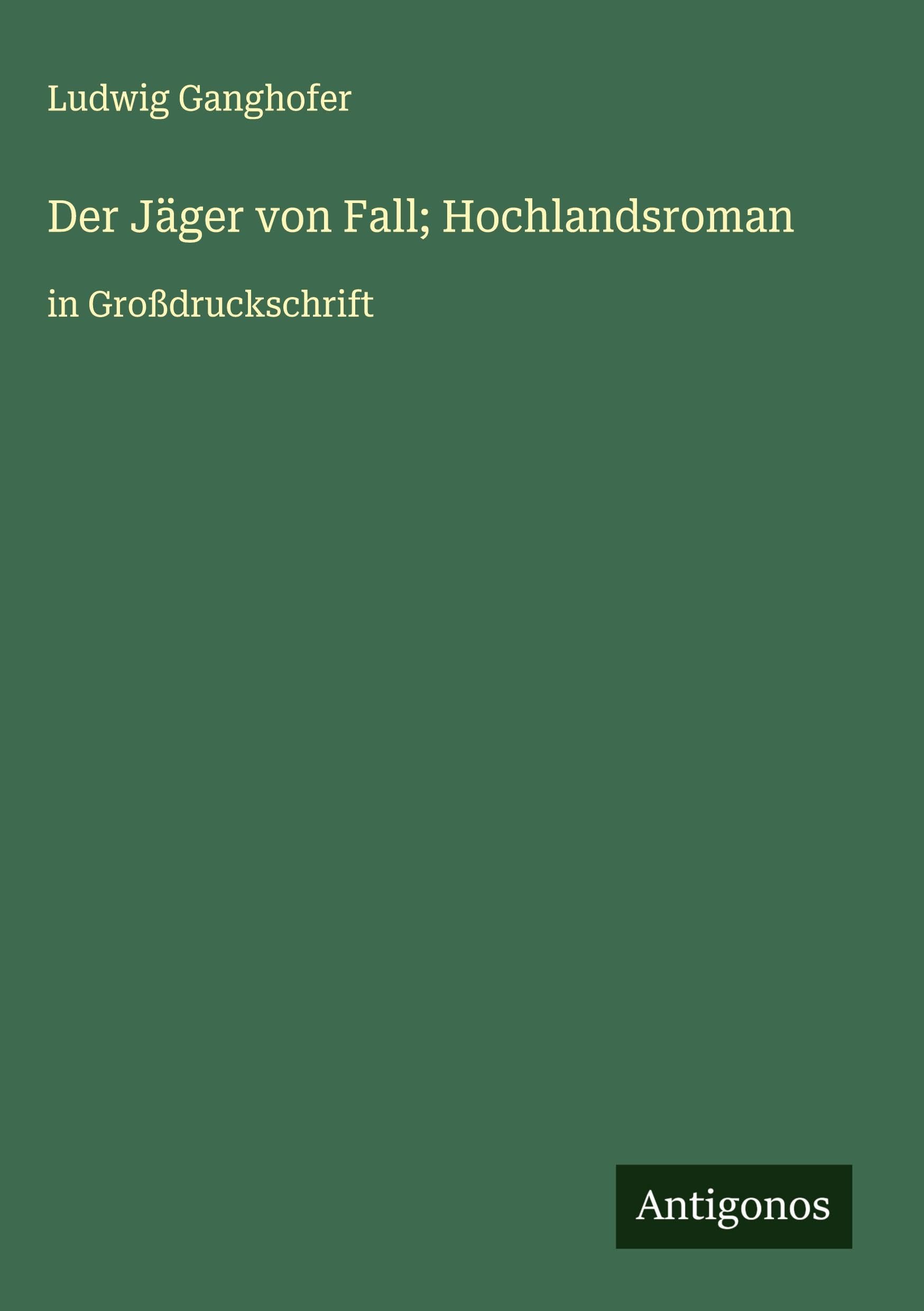 Der Jäger von Fall; Hochlandsroman Classics