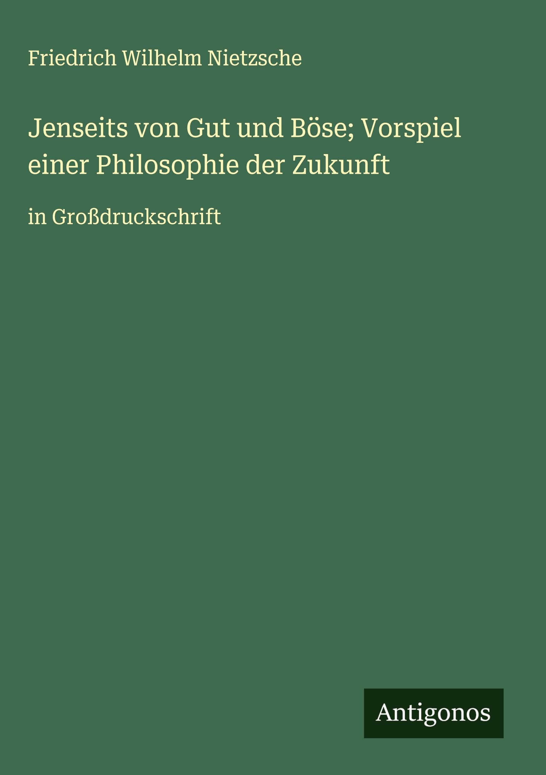 Jenseits von Gut und Böse; Vorspiel einer Philosophie der Zukunft Classics