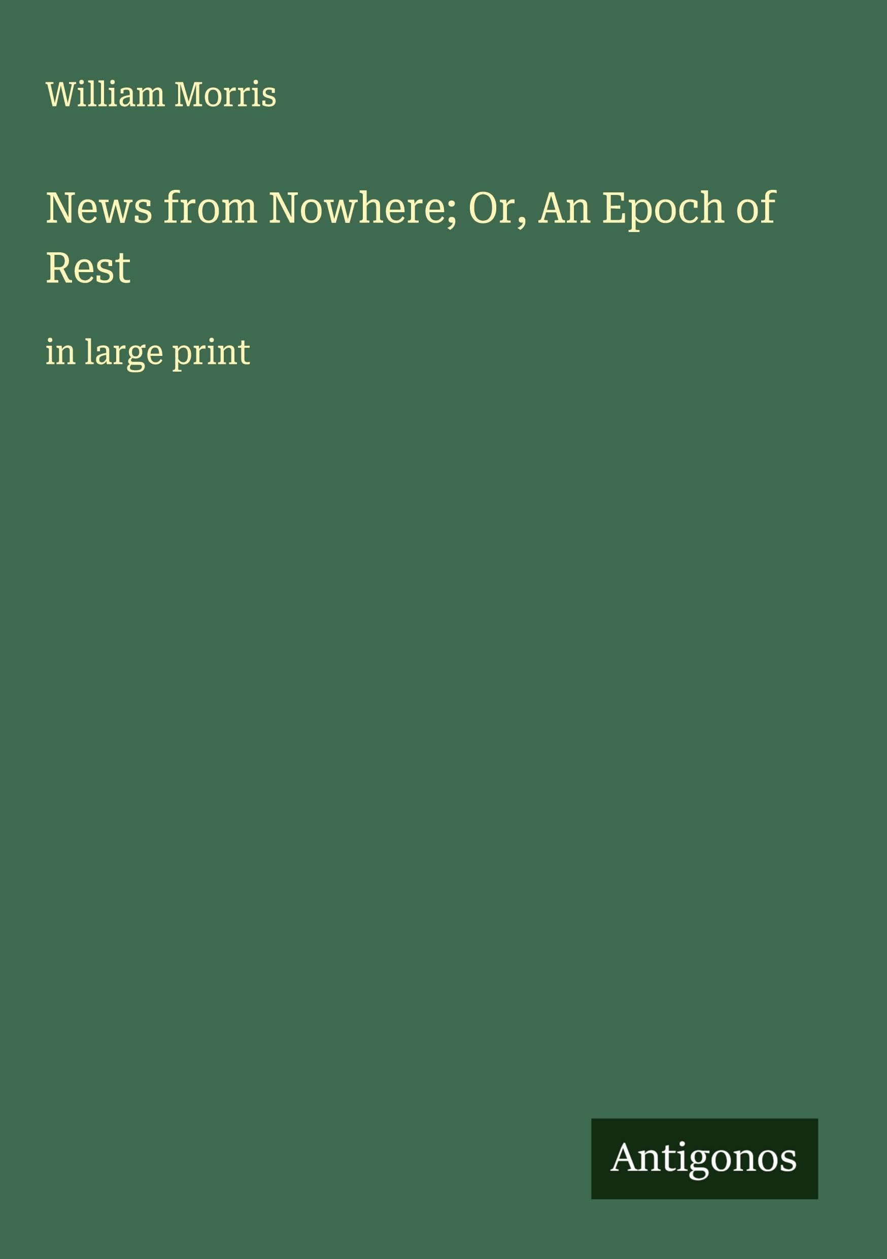 News from Nowhere; Or, An Epoch of Rest Classics