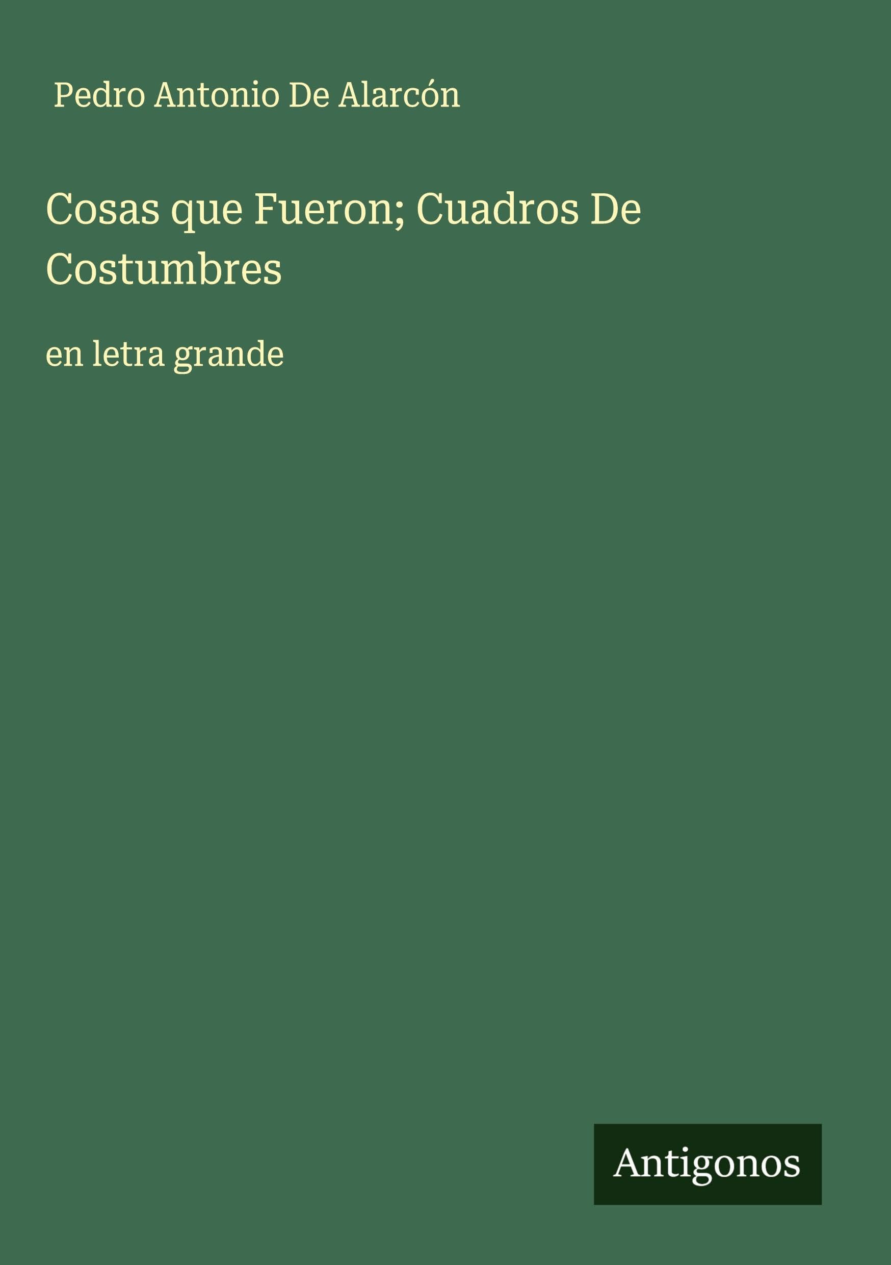 Cosas que Fueron; Cuadros De Costumbres Classics