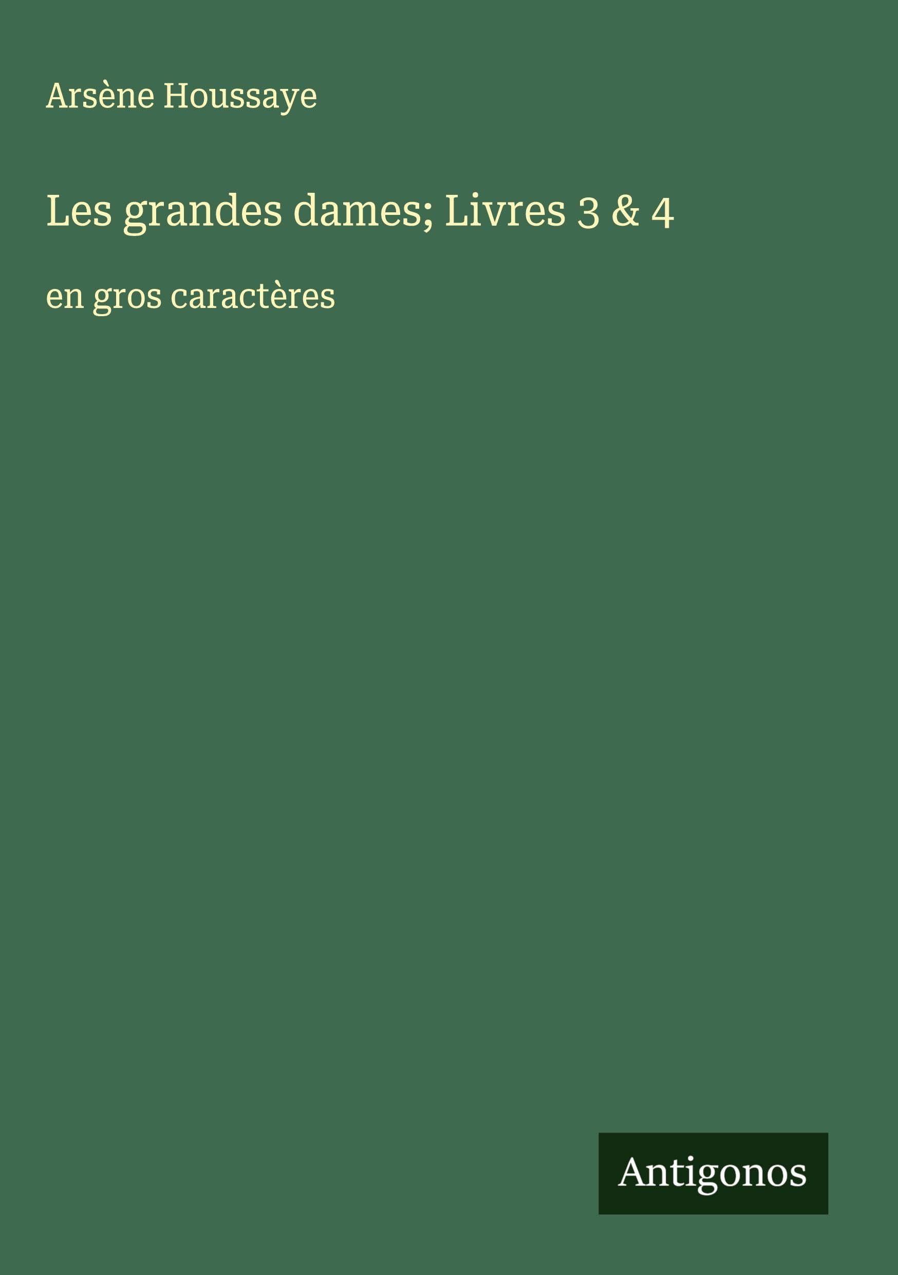 Les grandes dames; Livres 3 & 4: en gros caractères Classics