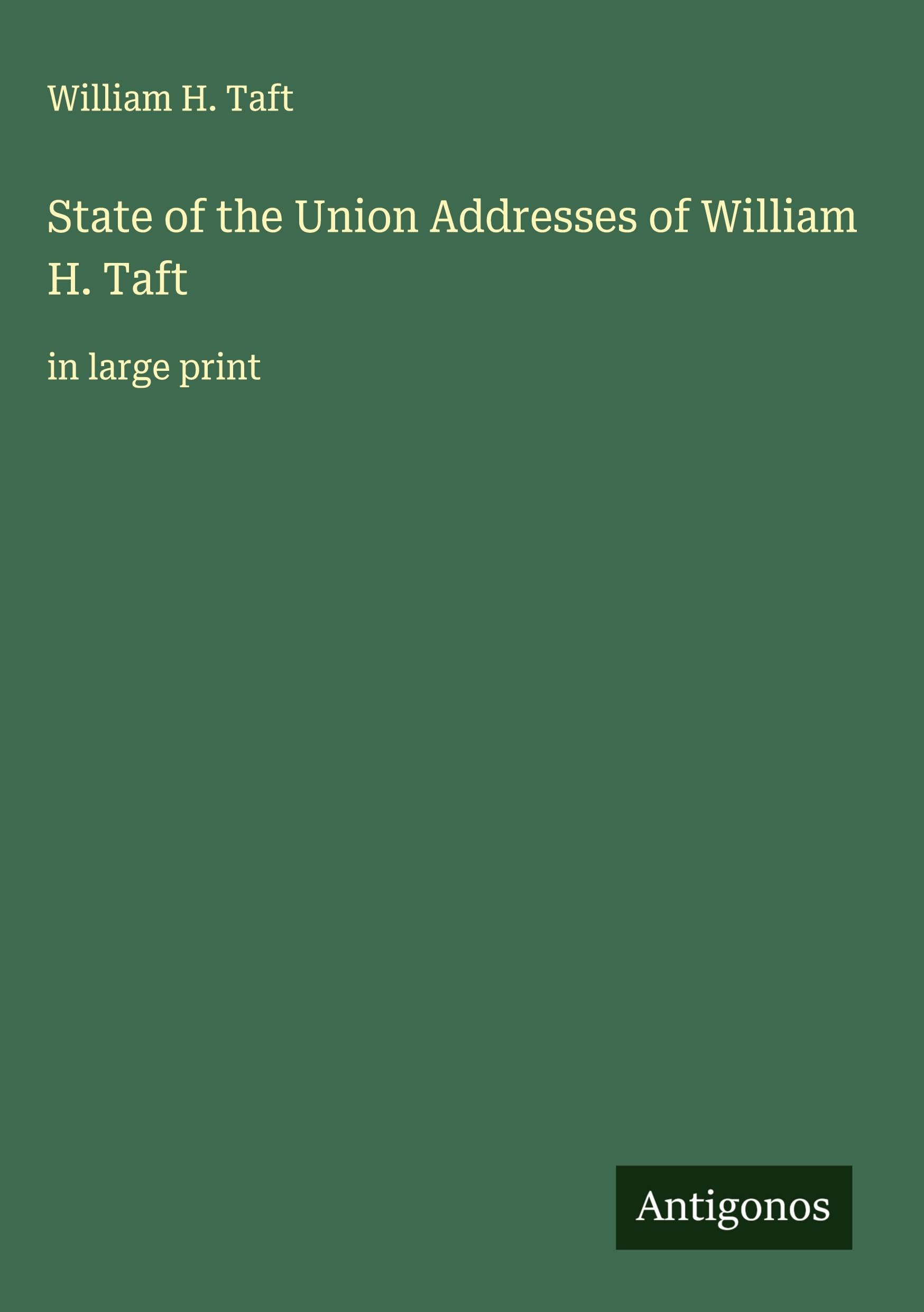 State of the Union Addresses of William H. Taft Classics
