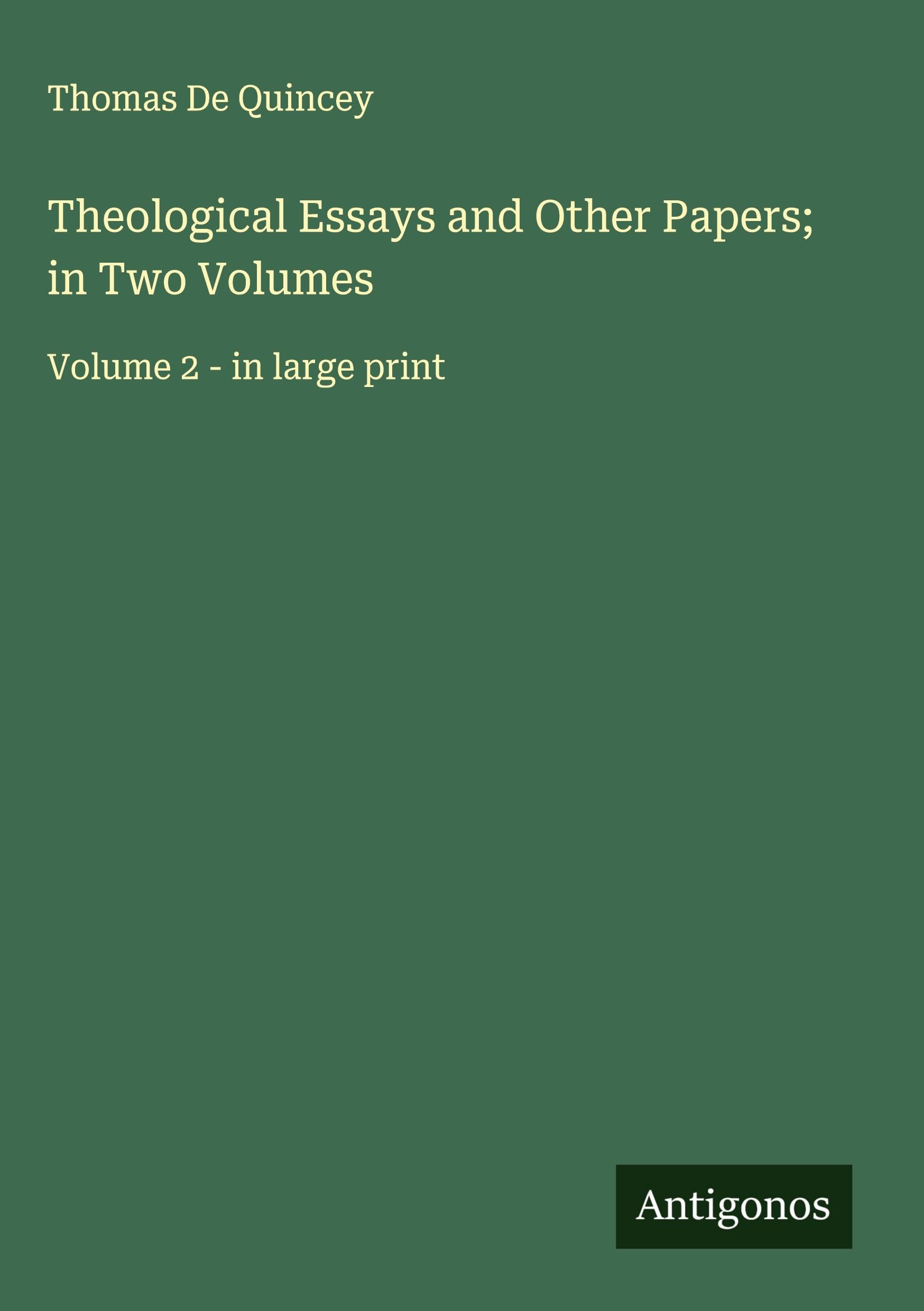 Theological Essays and Other Papers; in Two Volumes Classics