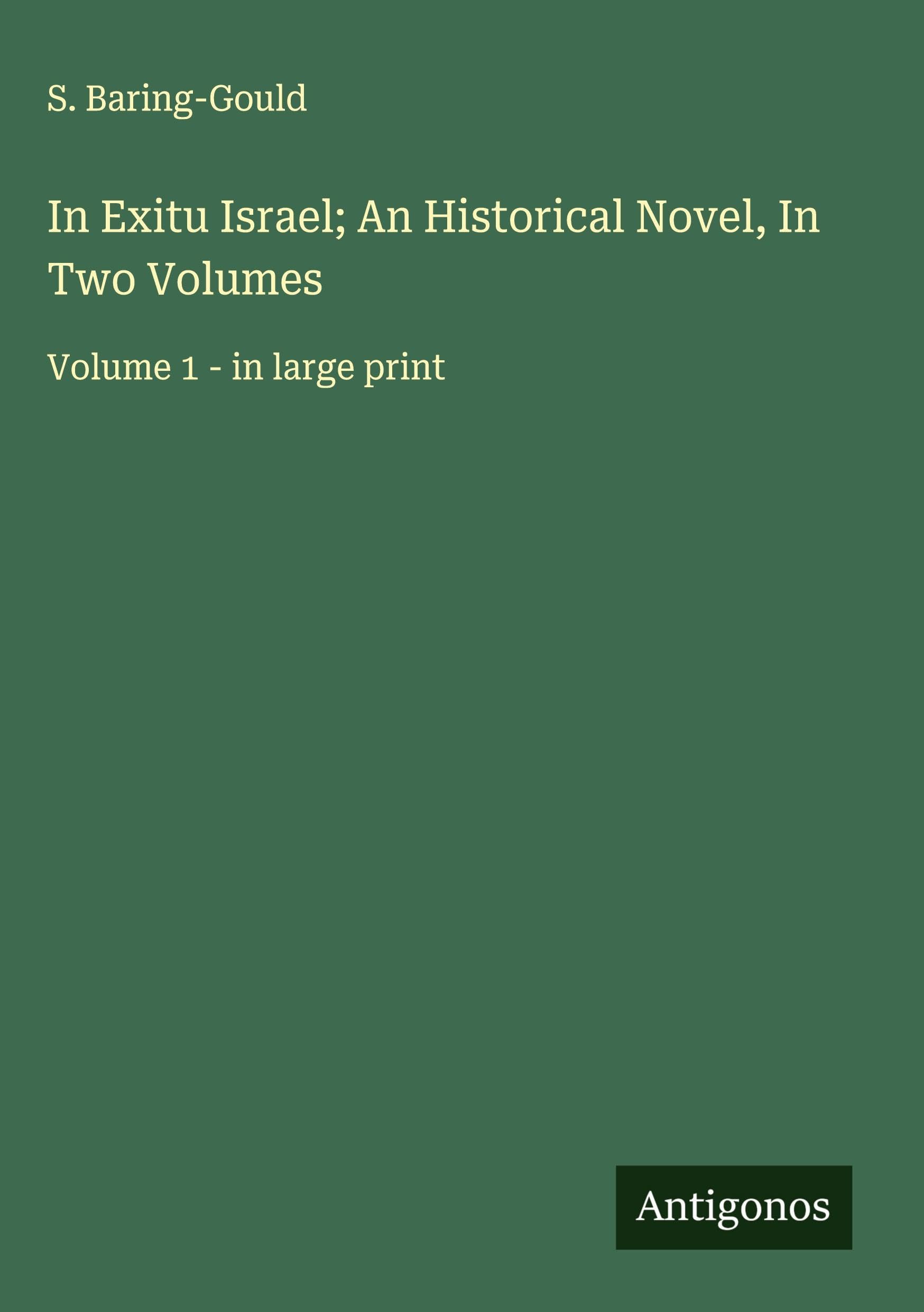 In Exitu Israel; An Historical Novel, In Two Volumes Classics