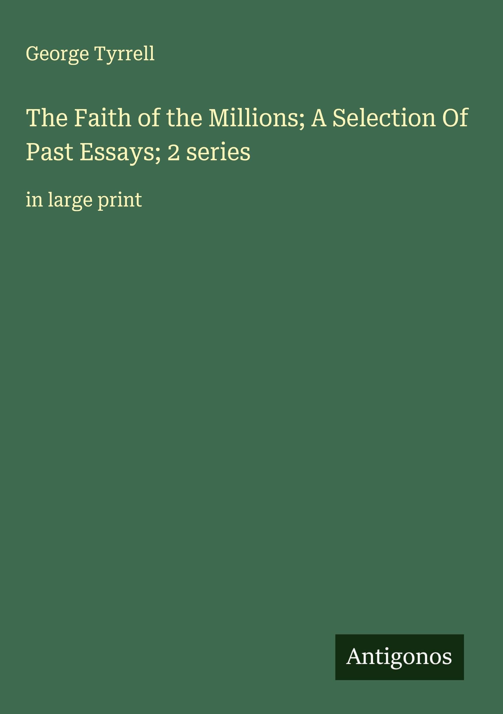The Faith of the Millions; A Selection Of Past Essays; 2 series Classics