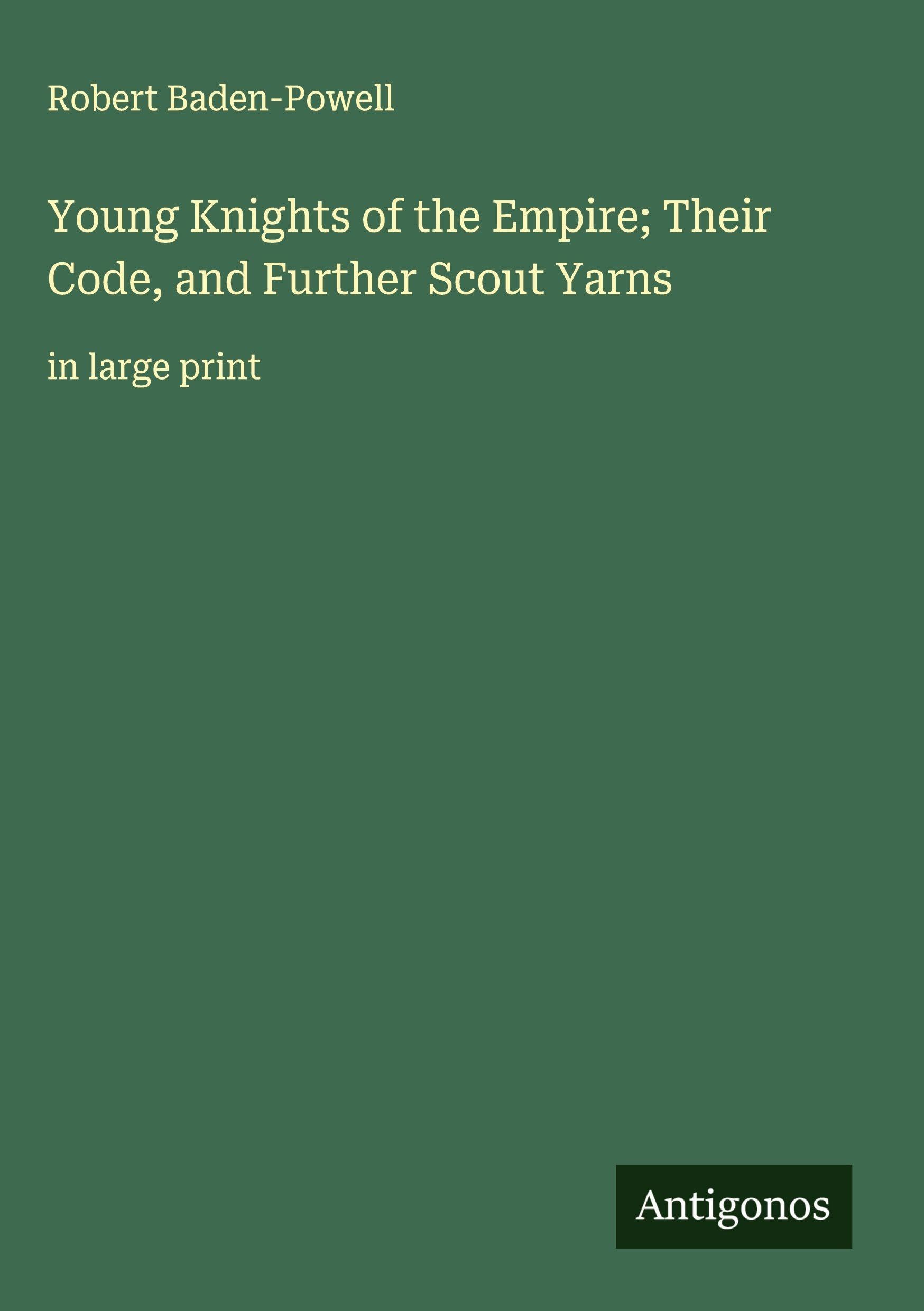 Young Knights of the Empire; Their Code, and Further Scout Yarns Classics
