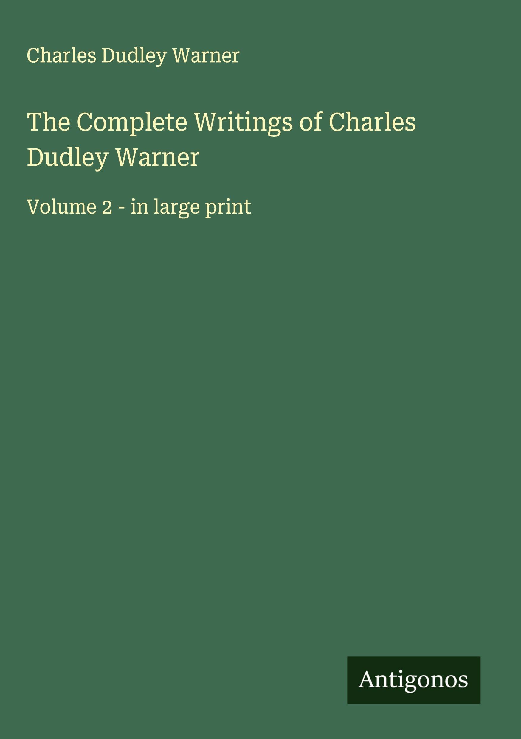 The Complete Writings of Charles Dudley Warner Classics