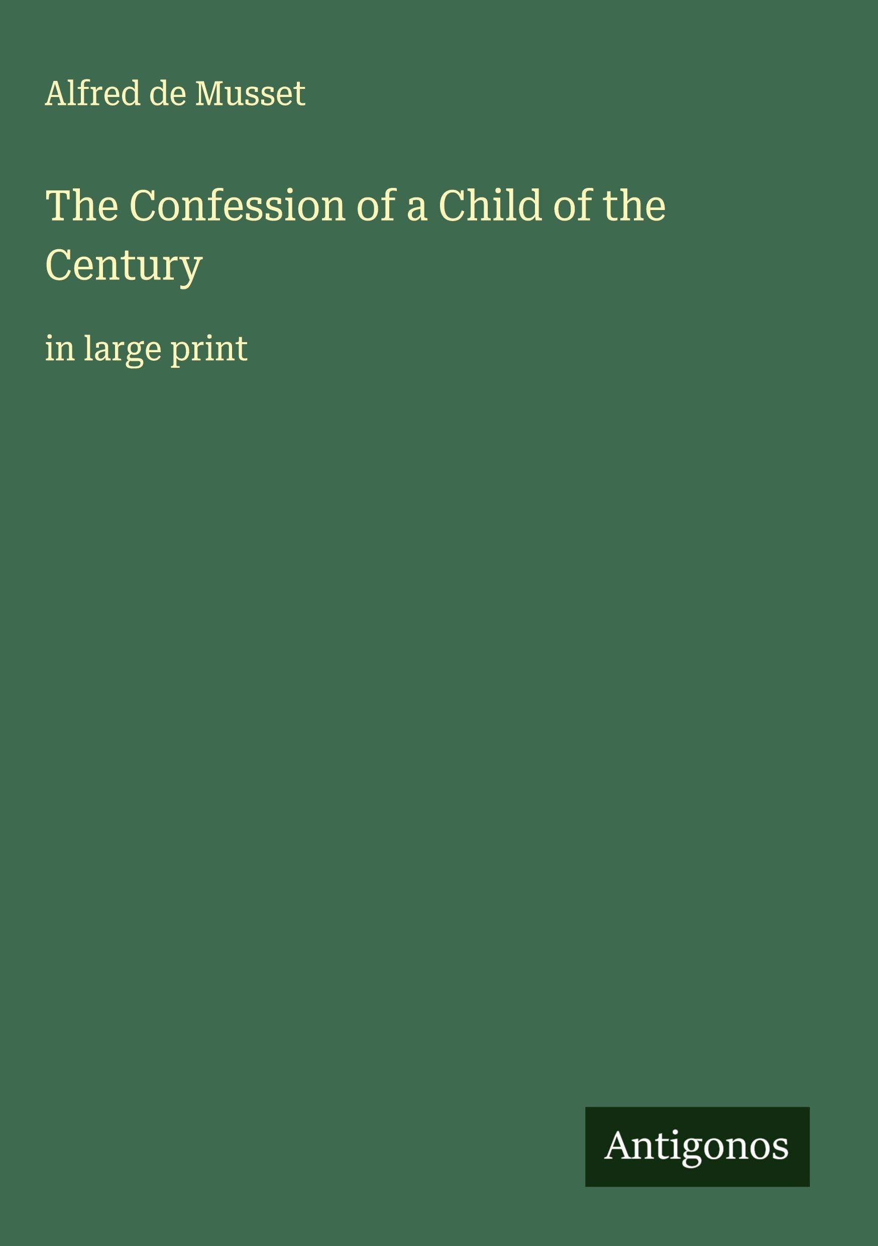 The Confession of a Child of the Century Classics