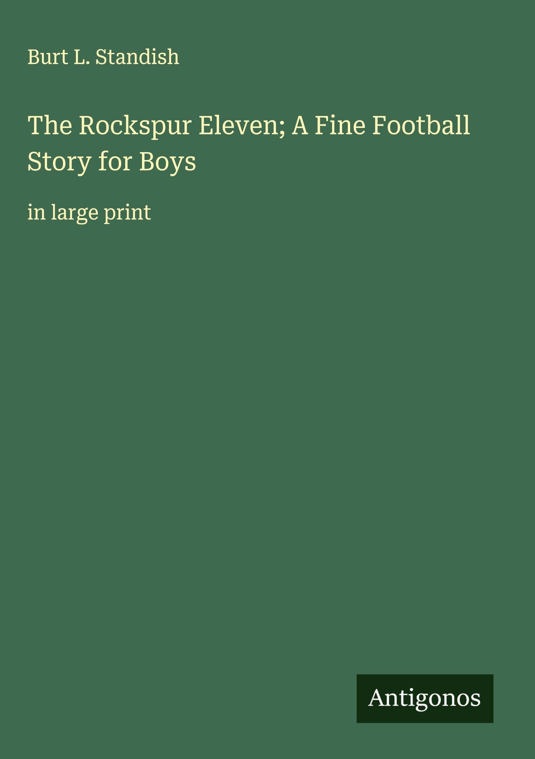 The Rockspur Eleven; A Fine Football Story for Boys Classics