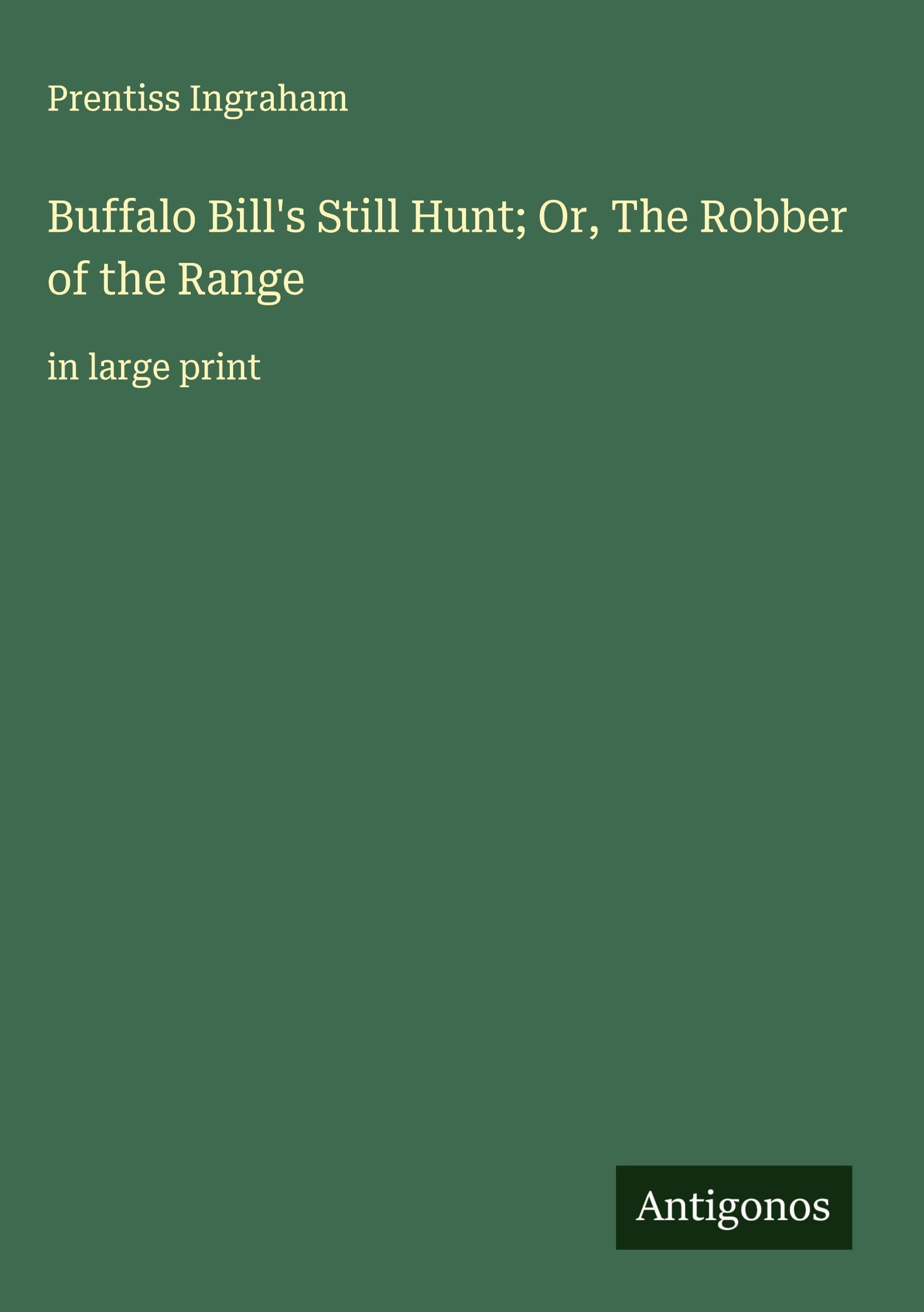 Buffalo Bill's Still Hunt; Or, The Robber of the Range Classics