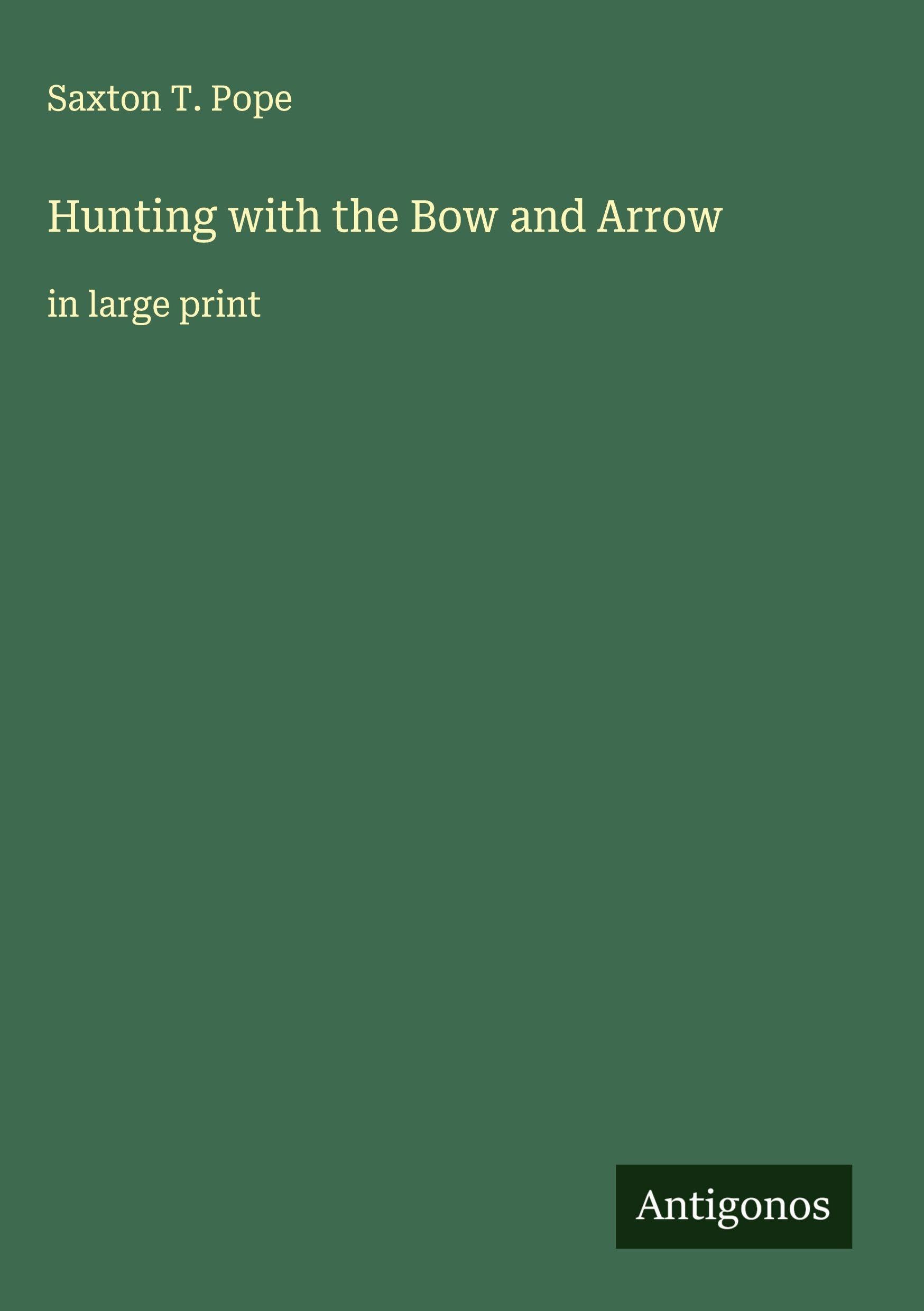 Hunting with the Bow and Arrow Classics