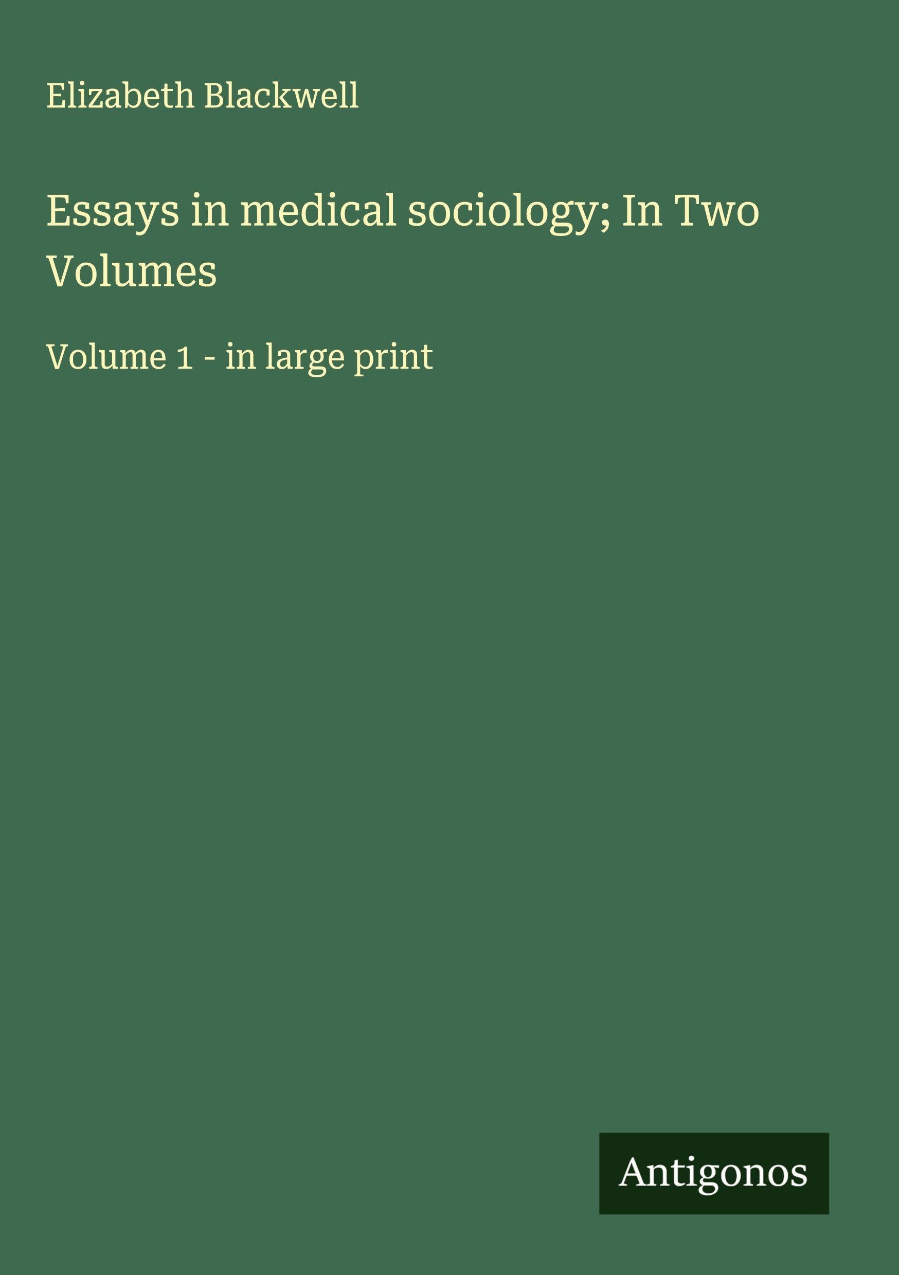 Essays in medical sociology; In Two Volumes Classics