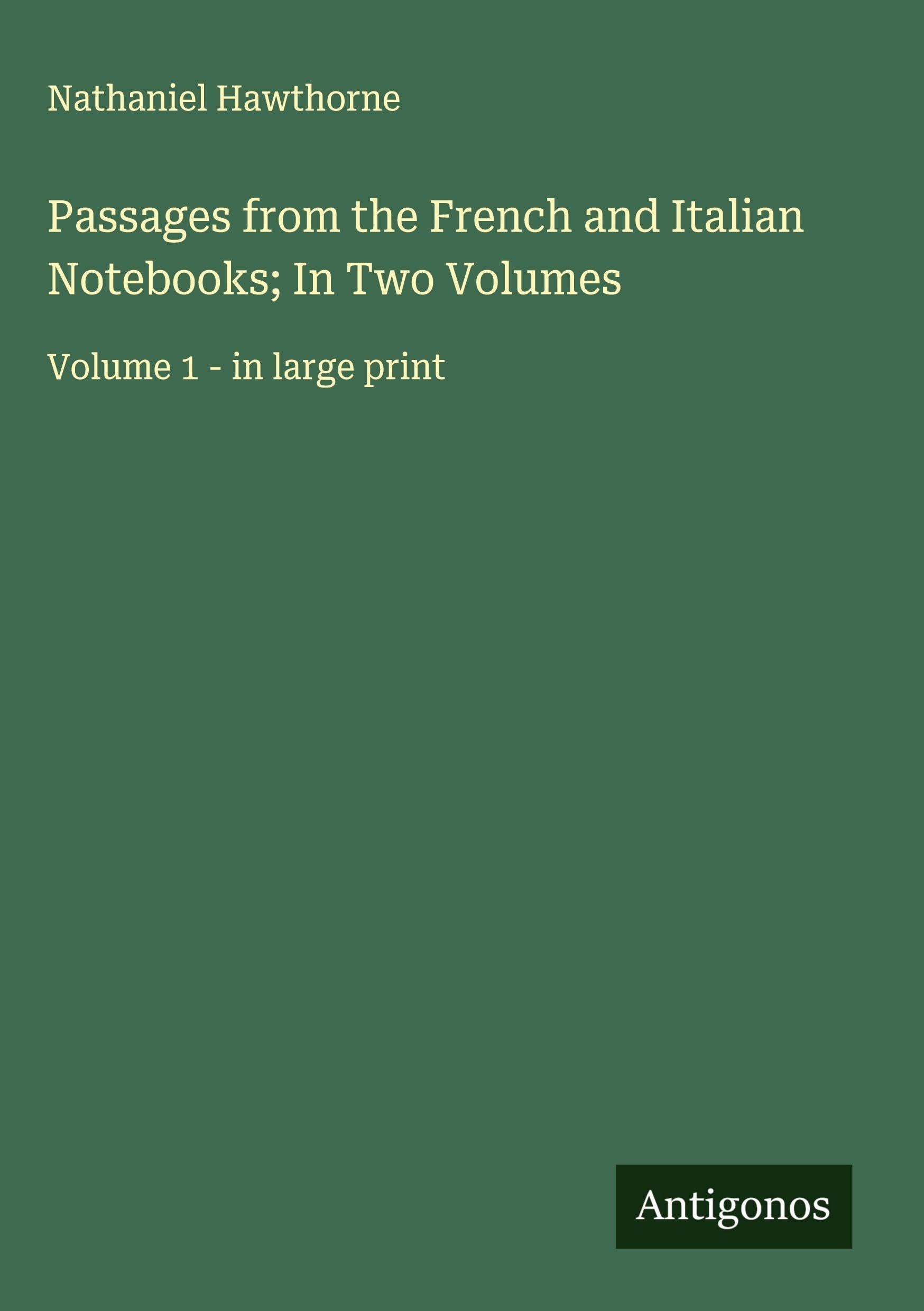 Passages from the French and Italian Notebooks; In Two Volumes Classics
