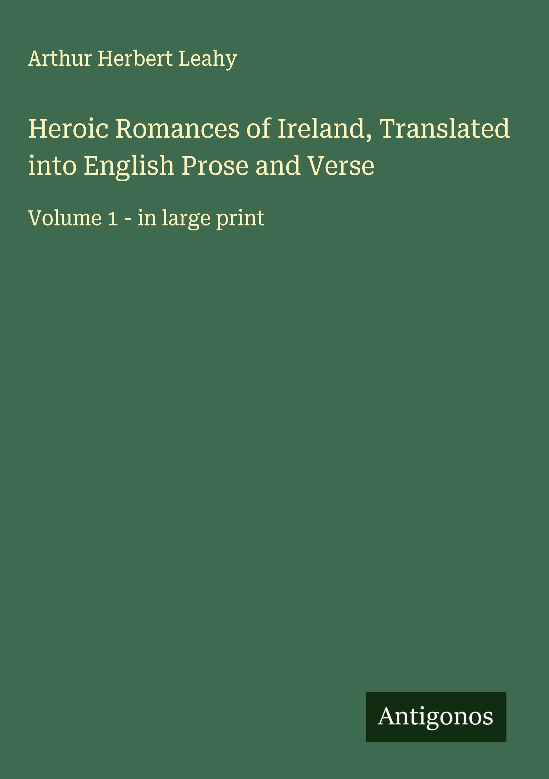 Heroic Romances of Ireland, Translated into English Prose and Verse Classics